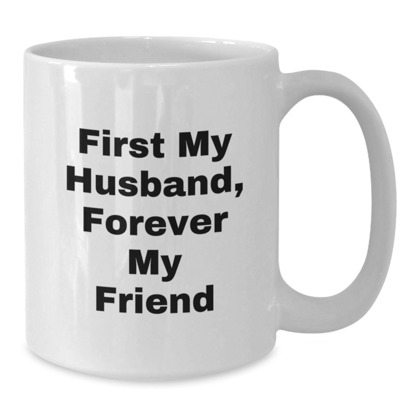 Funny Husband Gifts, White Coffee Mug Quote 'First My Husband, Forever My Friend', Birthday Unique Gifts from Family - Additional