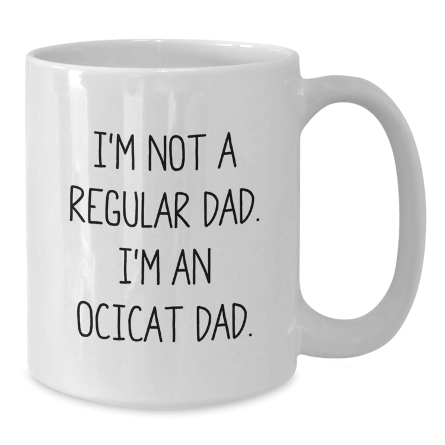 Funny Ocicat Gifts from Dad to Men, Unique White Coffee Mugs for Christmas, 'I'm Not A Regular Dad. I'm An Ocicat Dad' Quote - Additional