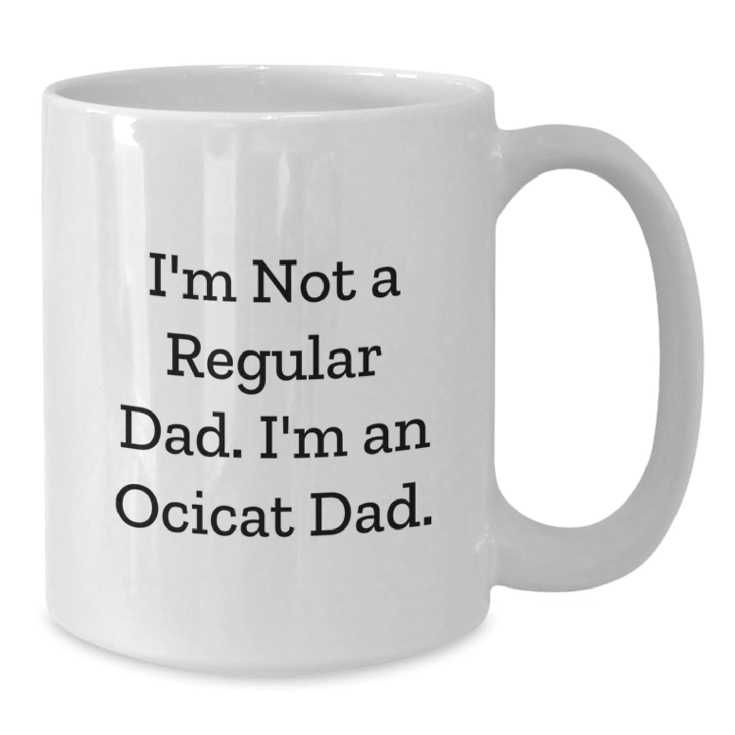 Funny Ocicat Dad Christmas Unique Gift Ideas for Men - Unique White Coffee Mug, Gifts from Dad to Ocicat Lover - Additional