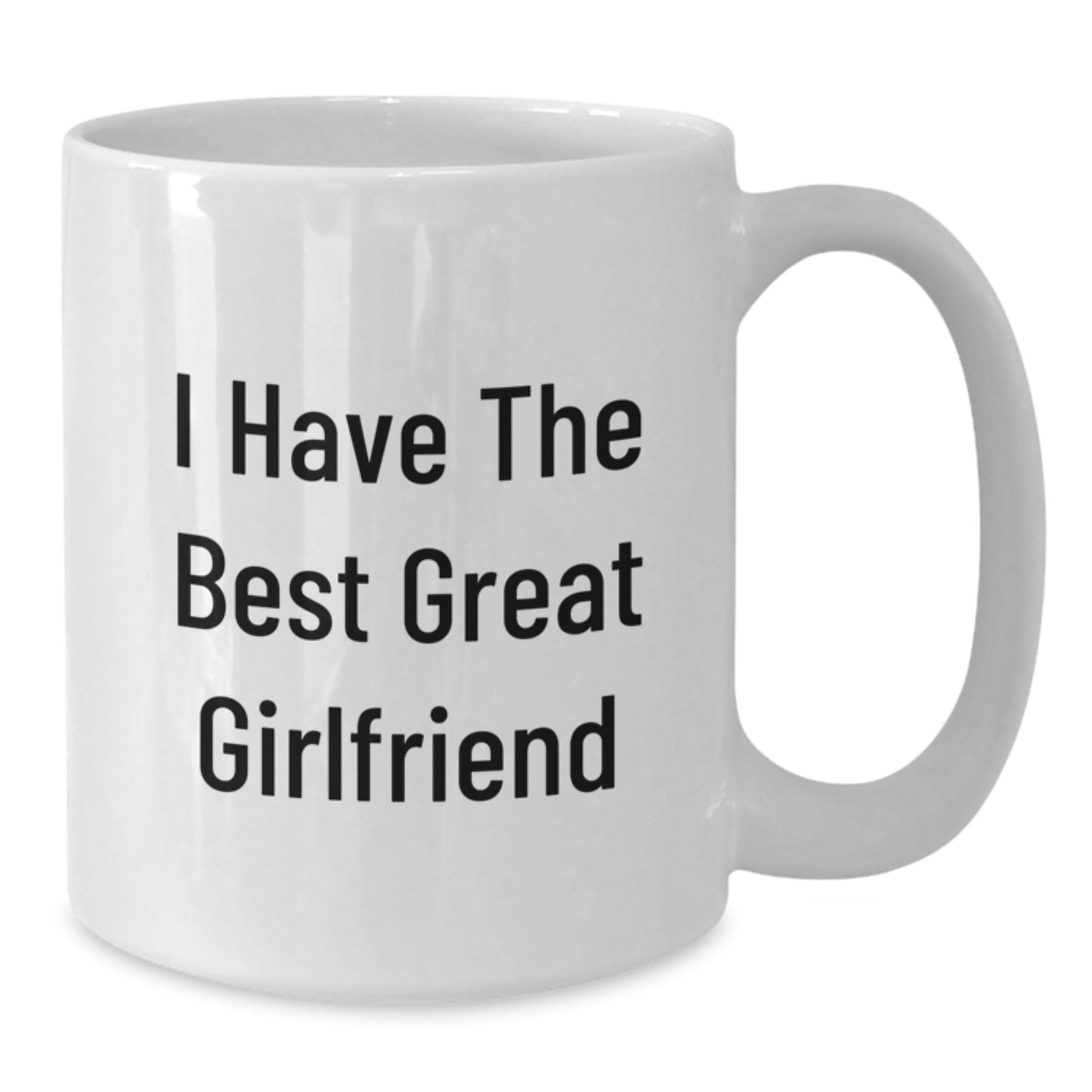 Funny Gifts from Men to Sweetheart - I Have The Best Great Sweetheart Commemorative White Coffee Mug for Graduation Day - Unique White Ceramic Mug, 11oz or 15oz Capacity - Additional