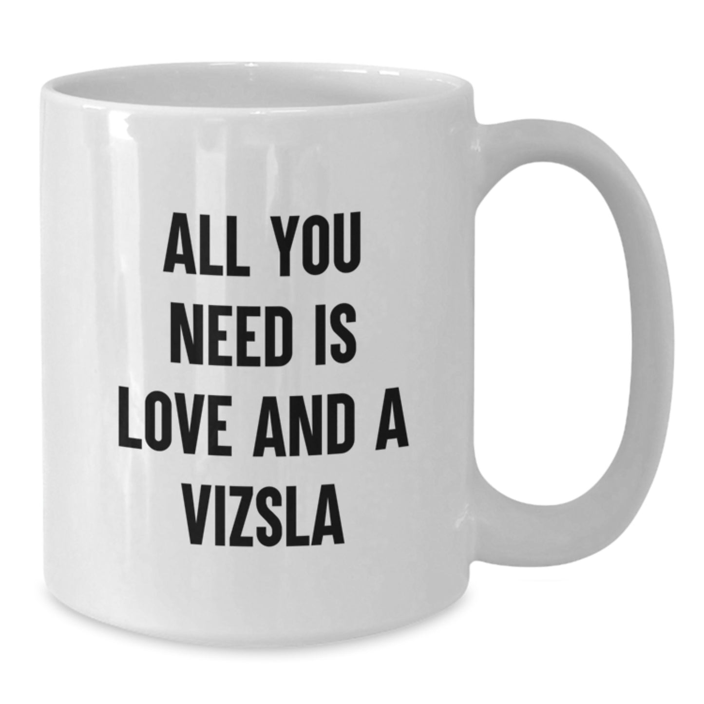 Vizsla Dog White Coffee Mug Gifts for Vizsla Dog Lovers - Funny Quote 'All You Need Is Love And A Vizsla' for Friends Family Birthday Unique Gifts - Additional
