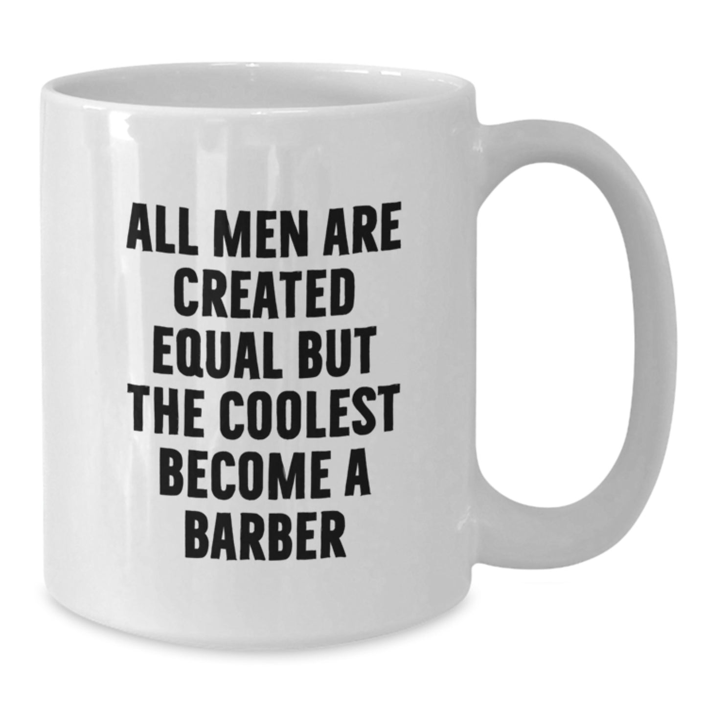 Funny Barber Gifts for Men Inspired by 'All Men Are Created Equal But The Coolest Become A Barber' White Coffee Mug - Additional