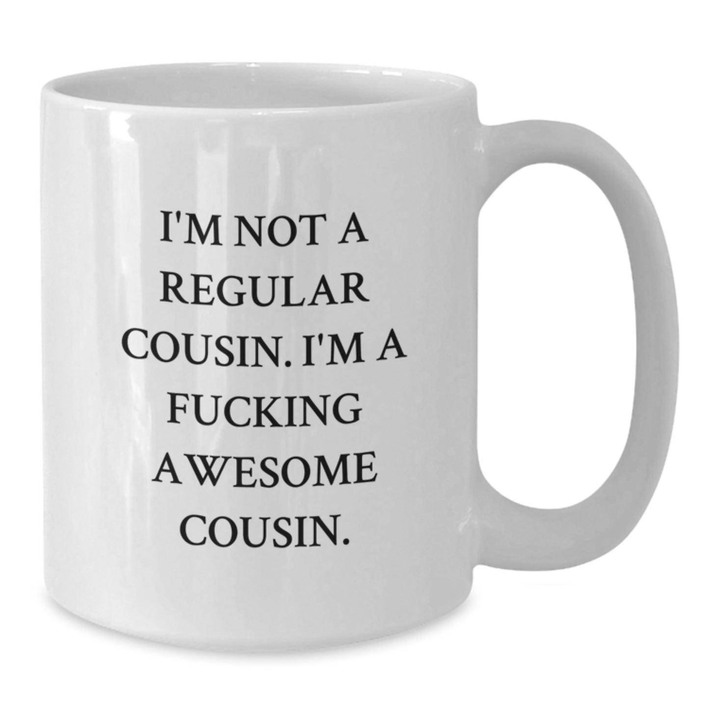 Funny Cousin Gifts for Him or Her, White Coffee Mug with I'm Not A Regular Cousin I'm A F--king Awesome Cousin Quote Gifts from Family for Christmas Unique Presents - Additional