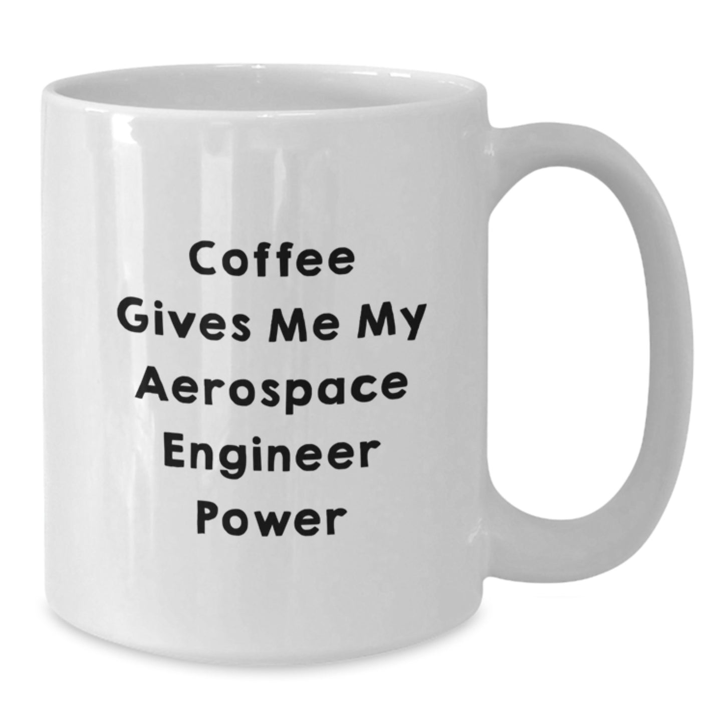 Aerospace Engineer Gifts Funny Mugs for Graduation - White Coffee Mug, 'Coffee Gives Me My Aerospace Engineer Power' - Additional