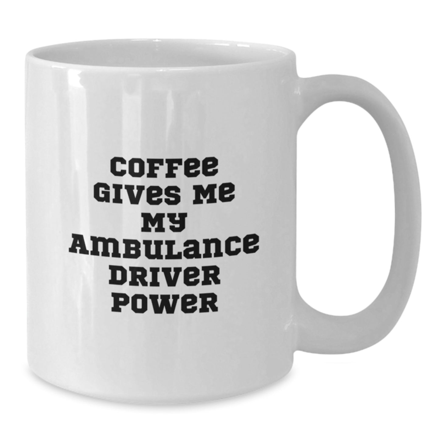 Funny Ambulance Driver Graduation Gifts from Friends, White Coffee Mug for Ambulance Driver, Coffee Gives Me My Ambulance Driver Power - Additional