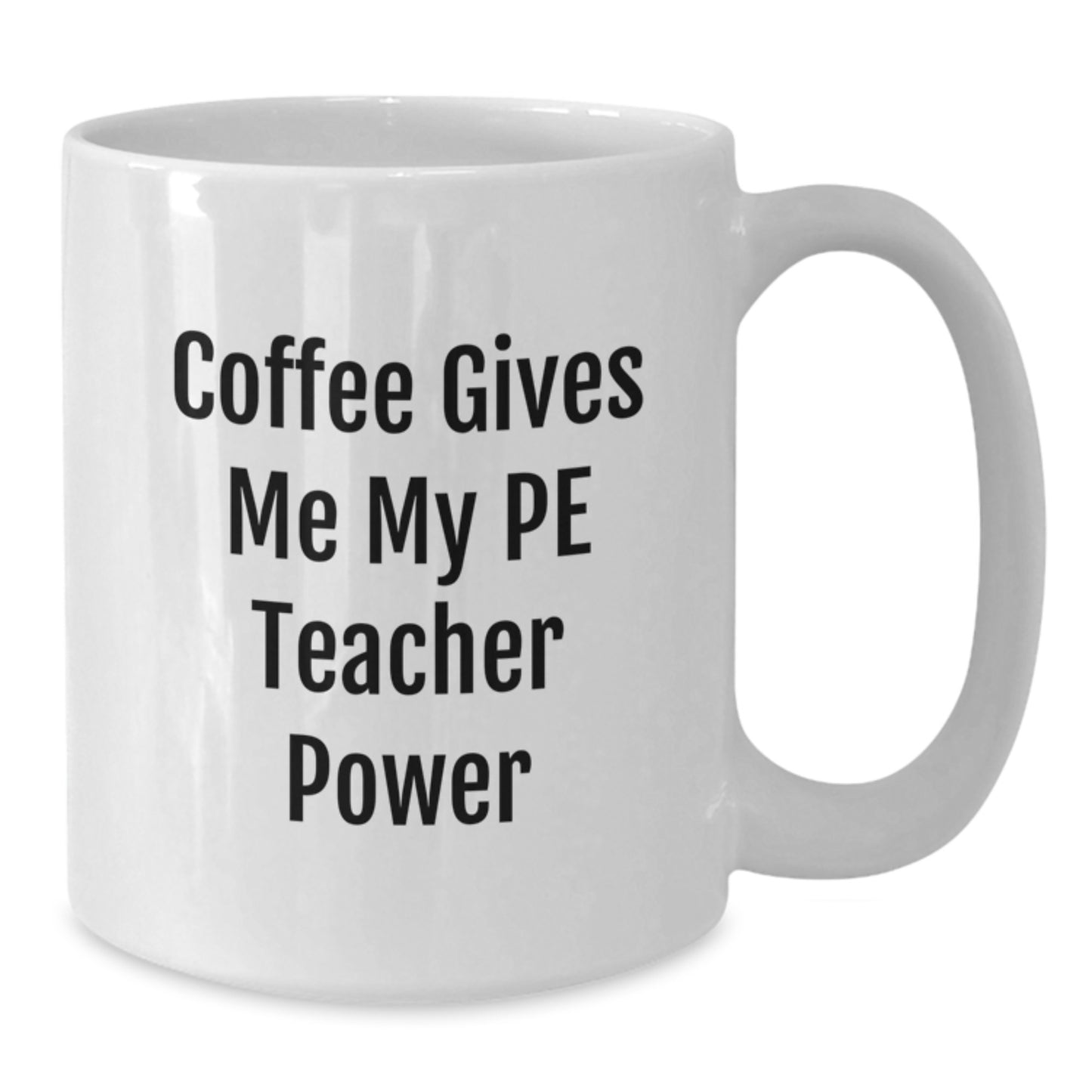 Funny PE Teacher Gifts from Mom to Graduating PE Teacher, Coffee Gives Me My PE Teacher Power, White Ceramic Mug - Additional