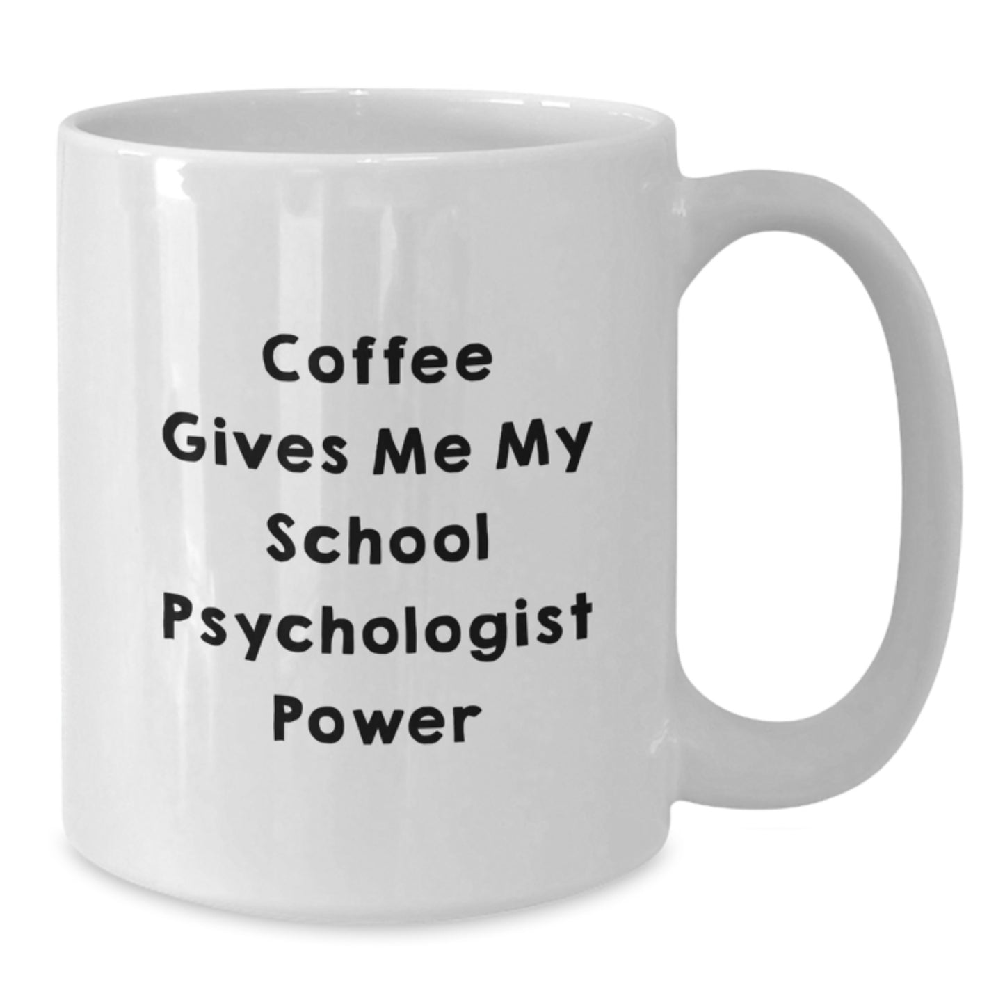 Funny School Psychologist Gifts from Friends - Coffee Gives Me My Power White Mug for School Psychologist Graduation Unique Gifts - Additional