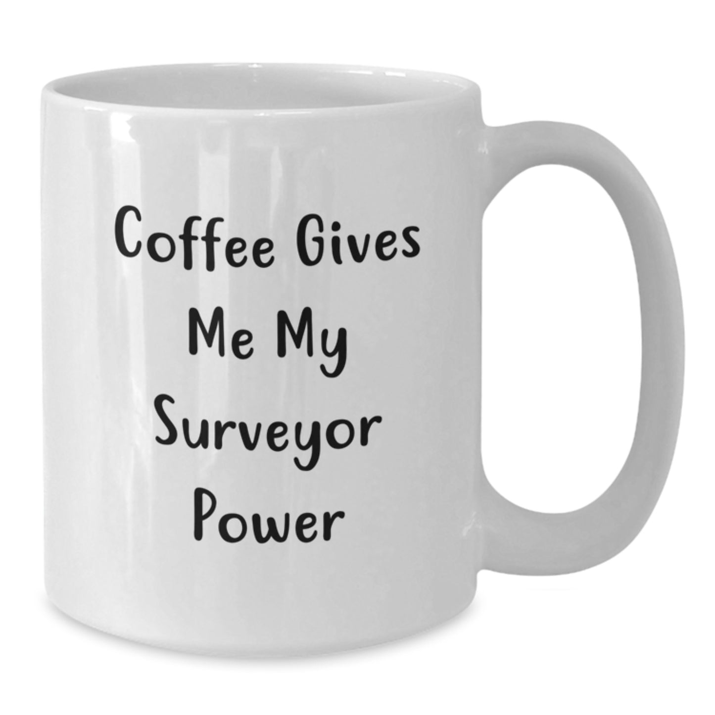 Funny Surveyor Gifts from Friends for Graduation Unique Gifts, Coffee Gives Me My Surveyor Power White Coffee Mug, 11oz or 15oz Capacity, Ceramic, Microwave, Dishwasher Safe - Additional