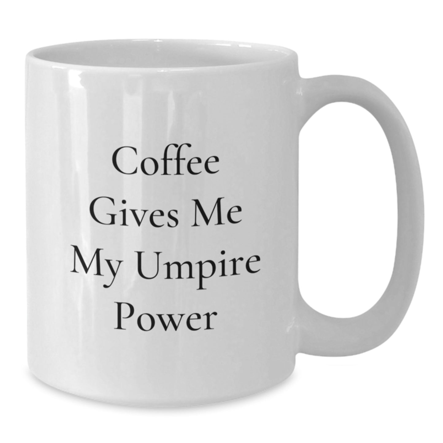 Umpire Gifts from Friends, Umpire Coffee Mug, Graduation Unique Gifts, Funny Quote 'Coffee Gives Me My Umpire Power' - Additional