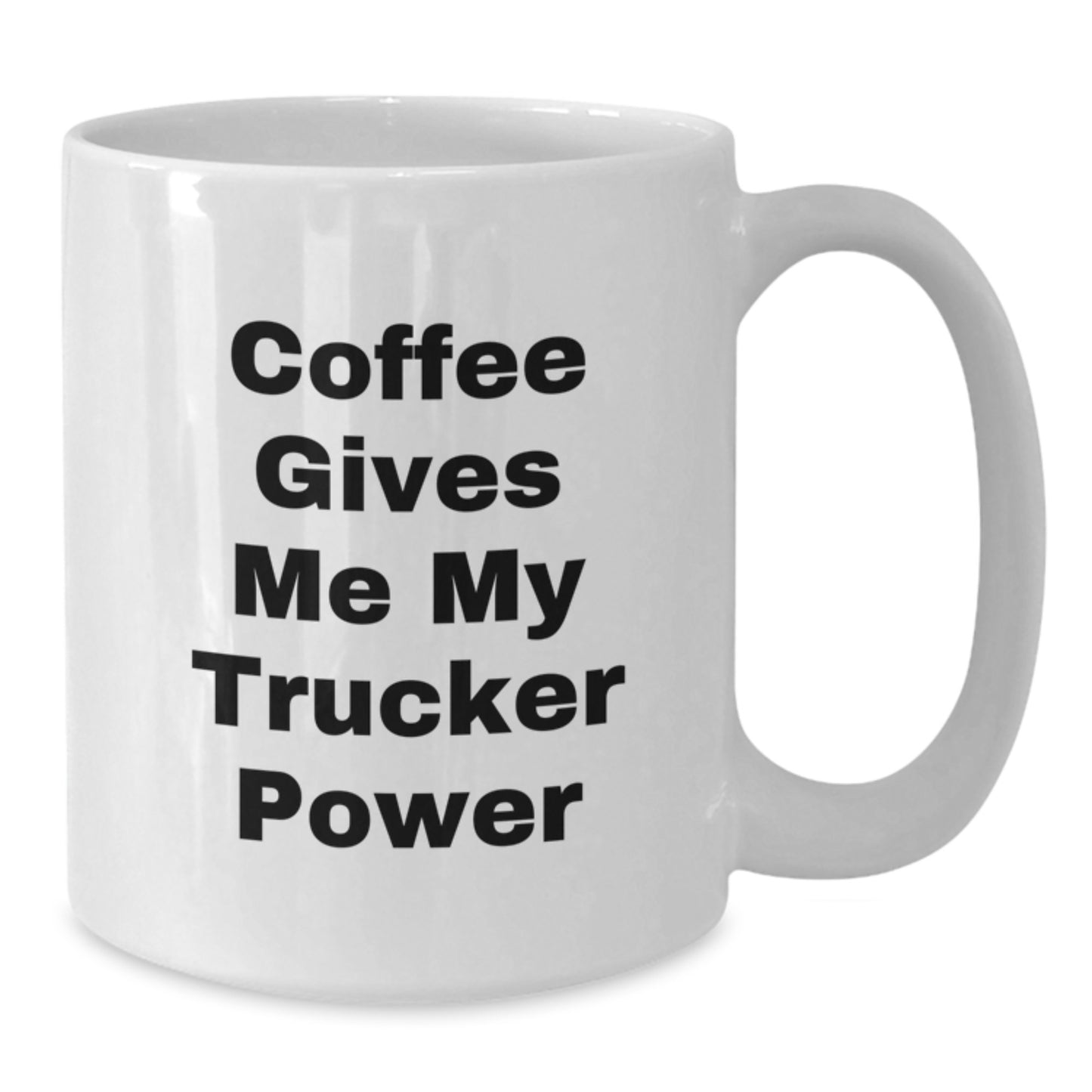 Funny Trucker White Coffee Mug, Gifts from Friends for Trucker, 'Coffee Gives Me My Trucker Power' Inspirational Mug, Unique Graduation Gifts for Men, 11oz or 15oz Ceramic Mug - Additional