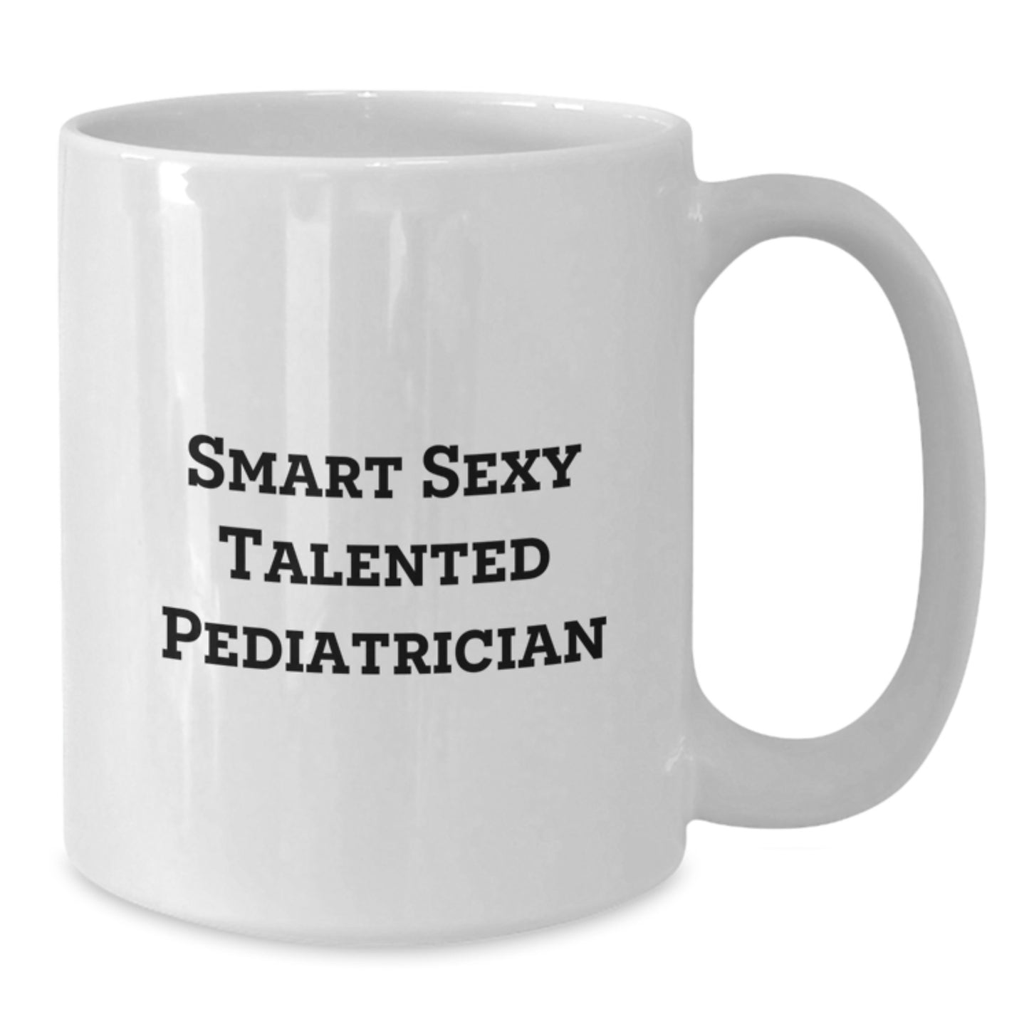 Funny 'Smart Sexy Talented Pediatrician' White Coffee Mugs, Gifts from Family to Graduating Pediatrician, Unique Graduation Gifts for Men, Women, Friends and Family - Additional