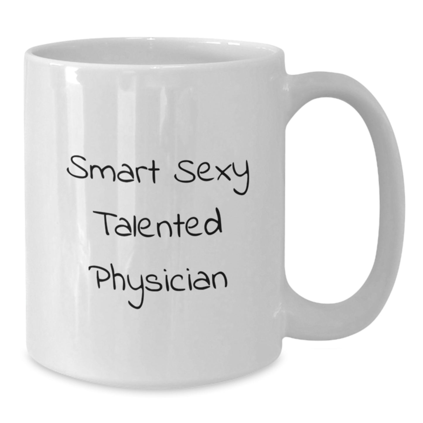 Gifts from Friends for the Smart Sexy Talented Physician - Funny White Coffee Mug - Additional