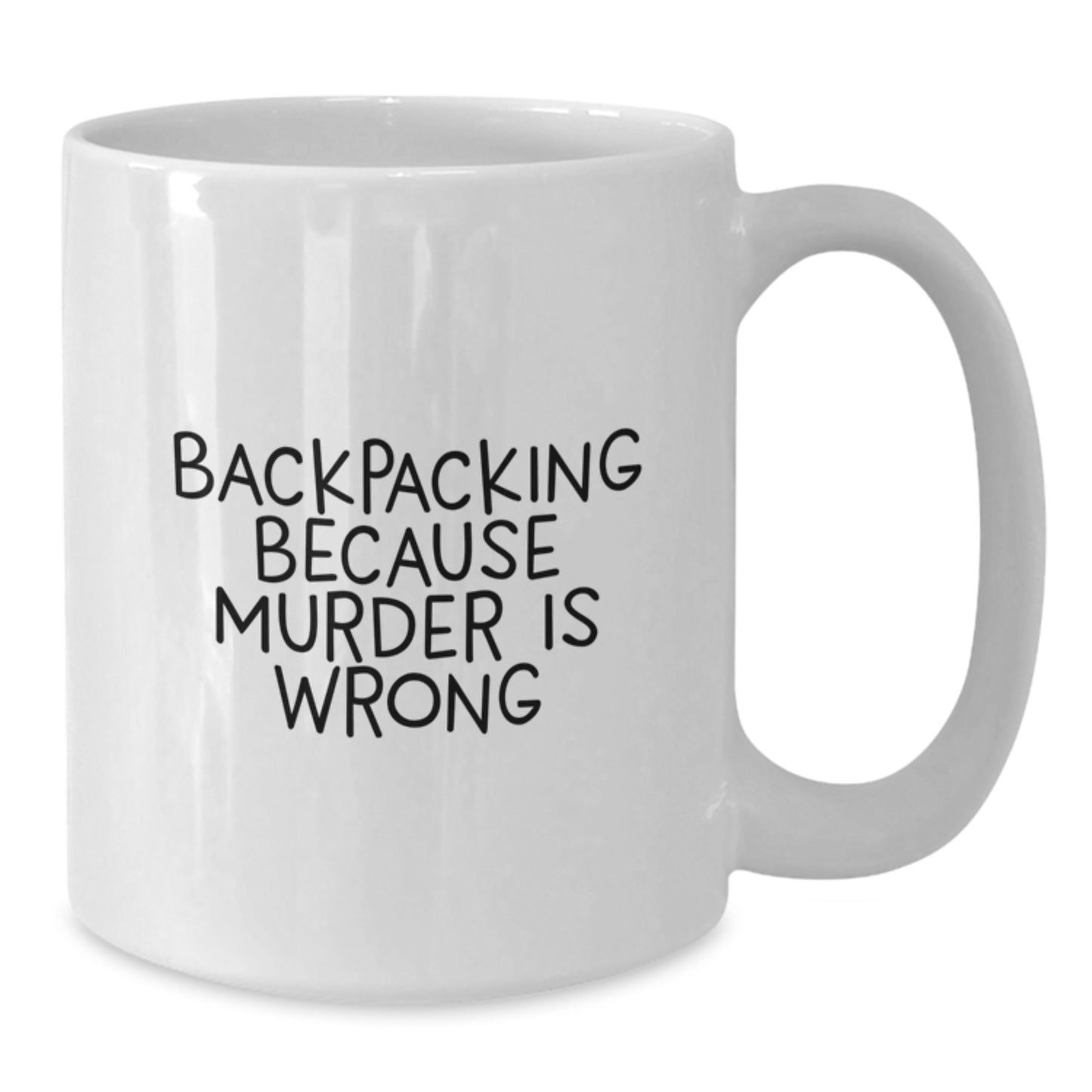 Funny Backpacking Gifts for Men - White Coffee Mug, 'Backpacking Because Murder Is Wrong' - Unique Christmas Unique Gifts from Friends to Family - Additional