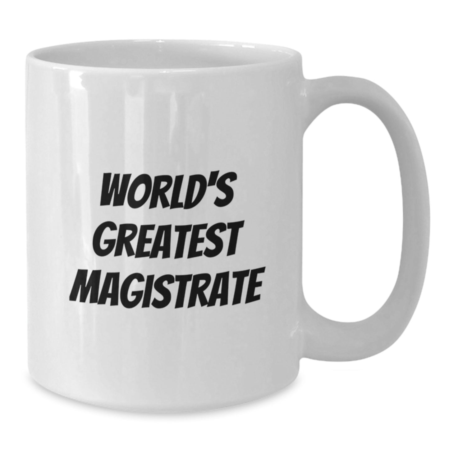 Funny World's Greatest Magistrate Gifts for Magistrate from Friends, White Coffee Mug for Birthday Unique Gifts, 11oz or 15oz Ceramic Mug - Additional