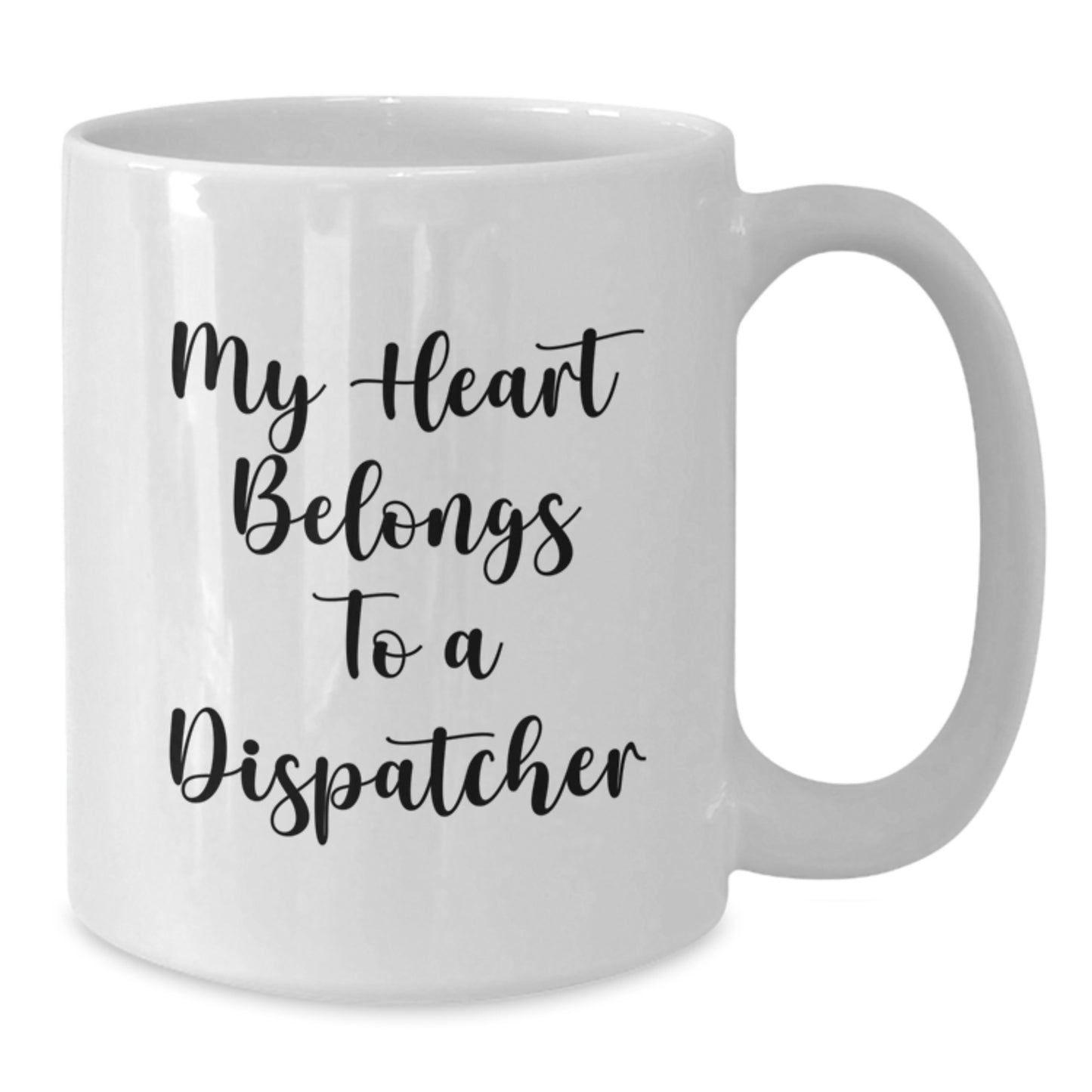 Dispatcher Gifts from Friends, Men, or Coworkers - Funny White Coffee Mug 'My Heart Belongs To A Dispatcher' Birthday Unique Gifts for Him or Her - Additional