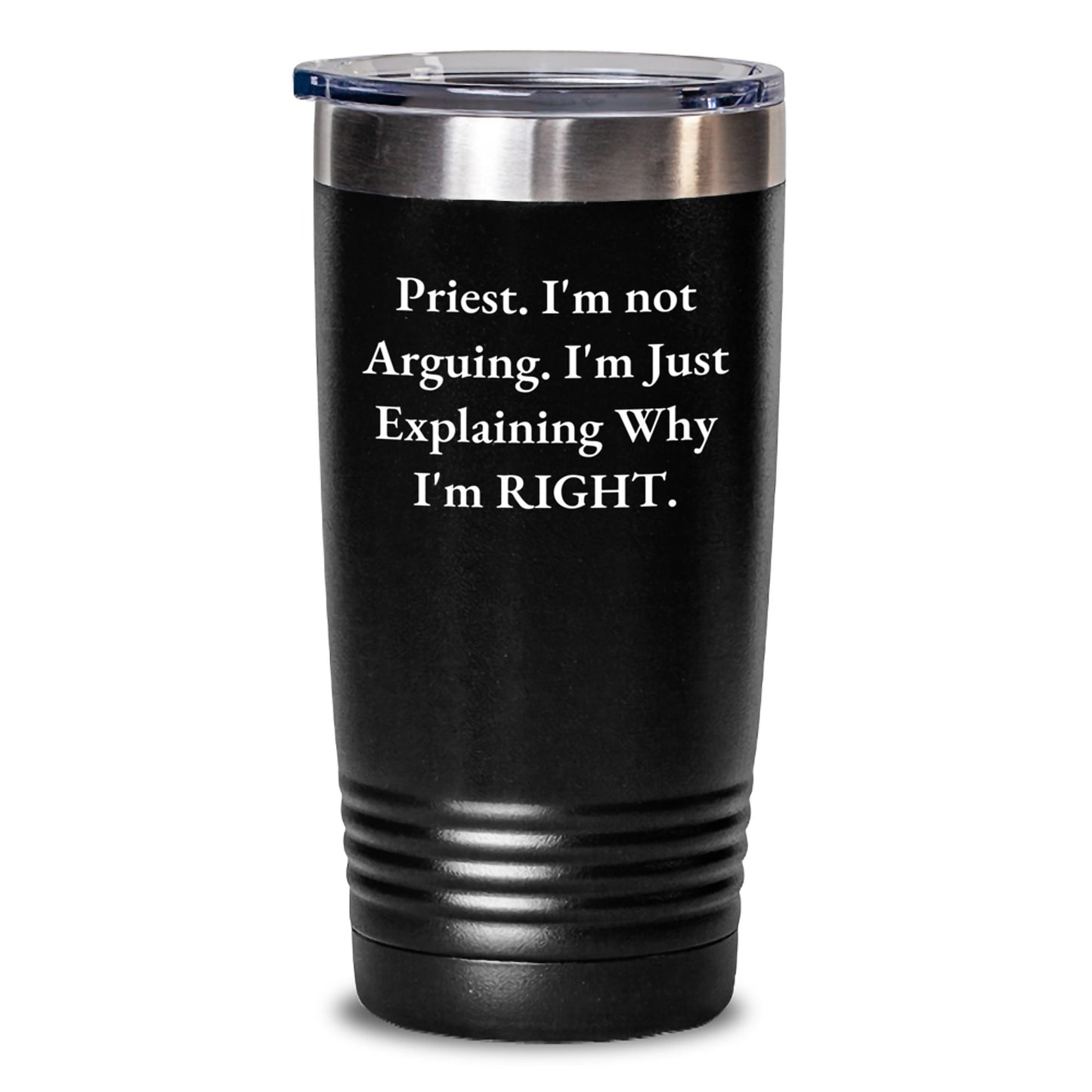 Funny Priest Gifts for Men Graduation Unique Gifts from Friends to Priest, Tumbler with Quote 'I'm Not Arguing. I'm Just Explaining Why I'm Right.' - Main