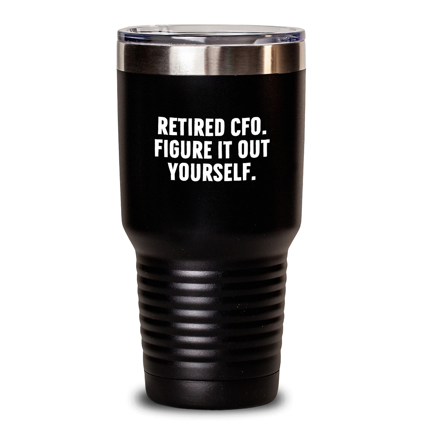 CFO Funny Quote Tumbler Gifts for Men - 'Retired Cfo. Figure It Out Yourself.' Black 20oz and 30oz Stainless Steel Tumbler for Christmas Unique Gifts from Family to Friends - Main