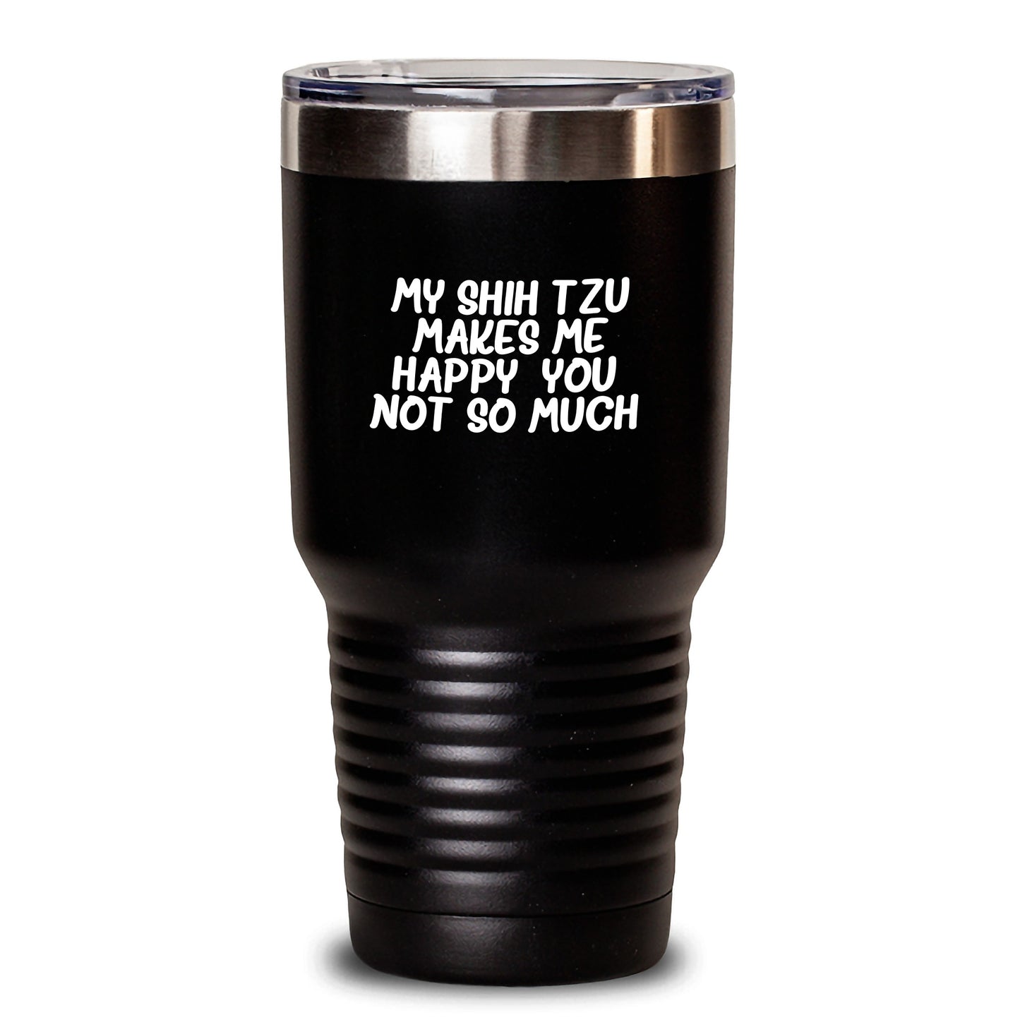 Shih Tzu Dog Lover Gifts from Friends - Funny Birthday Unique Tumbler for Men Women - Shih Tzu Makes Me Happy You Not So Much - Main