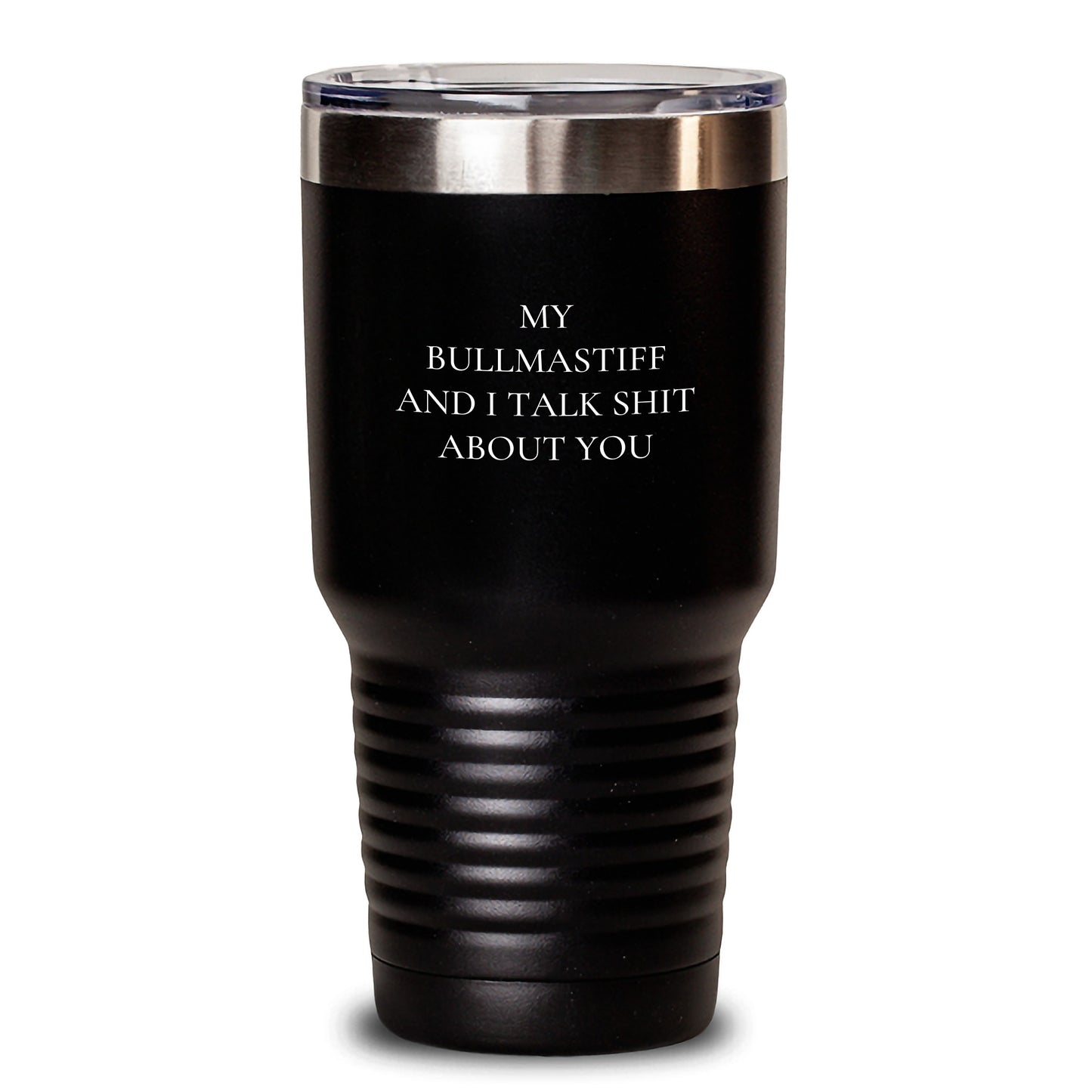Funny Bullmastiff Dog Gifts from Friends and Family - 'My Bullmastiff And I Talk Shit About You' Tumbler for Birthday - Main