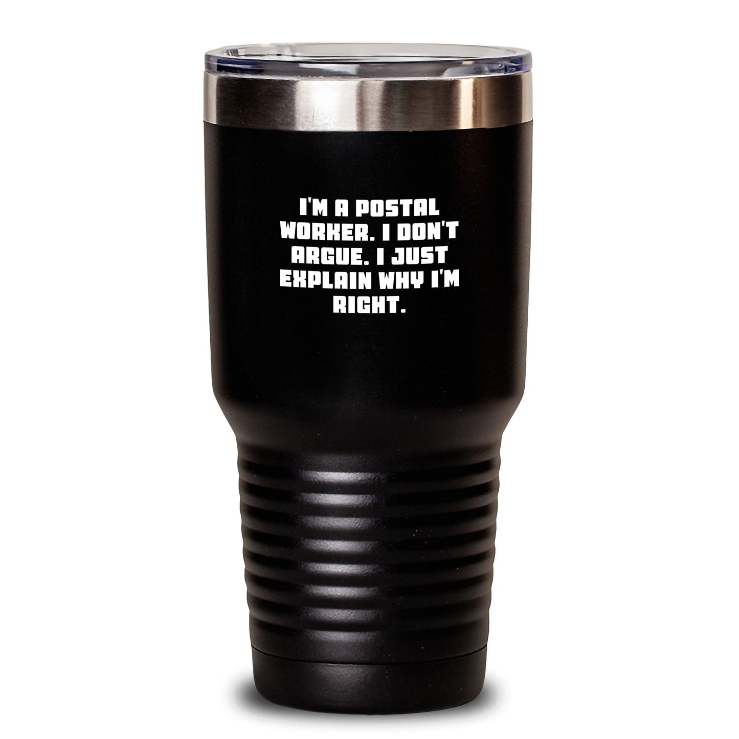 Funny Postal Worker Gifts for Men, Unique Christmas Unique Gifts from Friends to Family, Tumbler with 'I'm A Postal Worker. I Don't Argue. I Just Explain Why I'm Right.' Quote - Main
