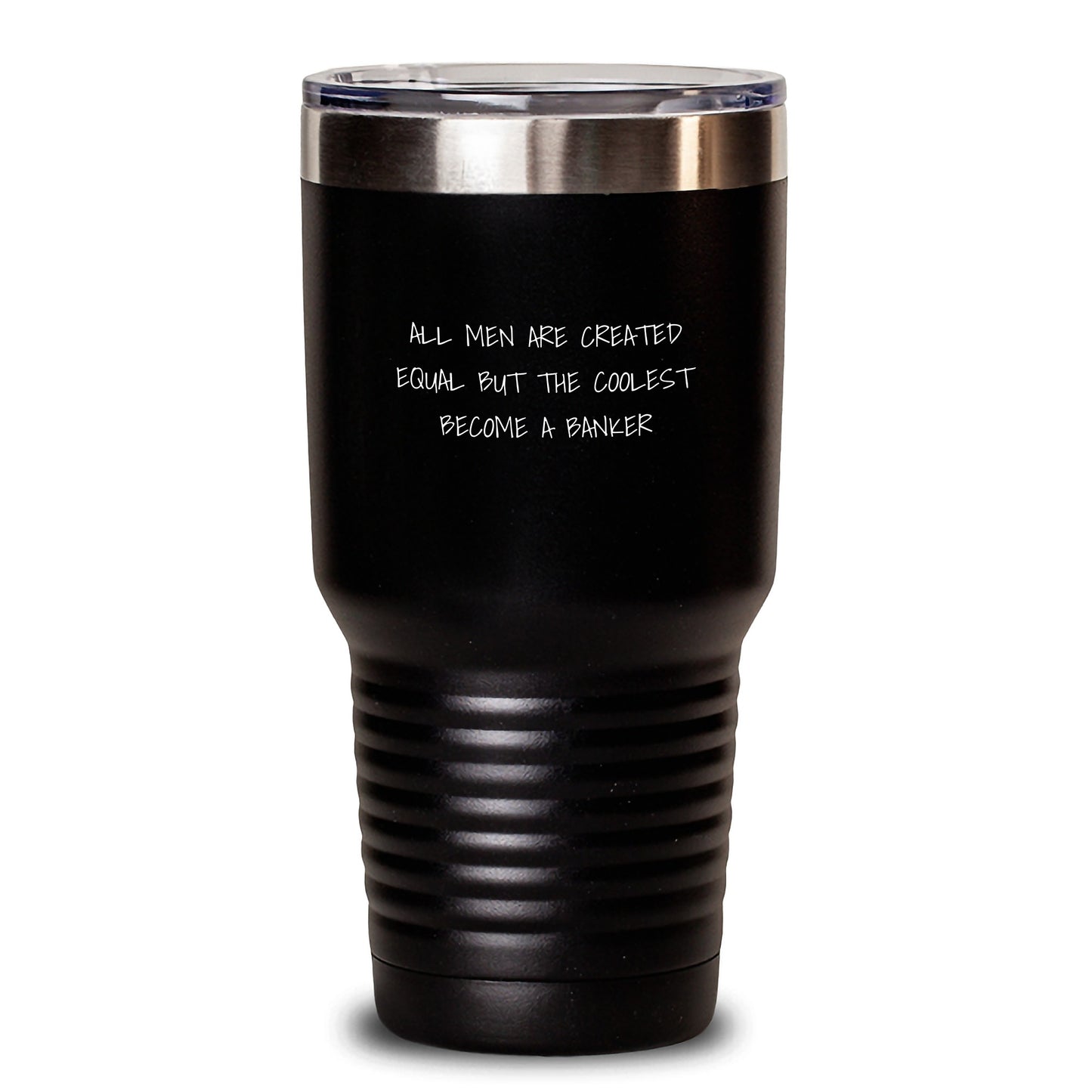 Funny Banker Gifts for Him, Unique Valentine's Unique Gifts from Friends to Banker, 20oz 30oz Tumbler - All Men Are Created Equal But The Coolest Become A Banker - Main