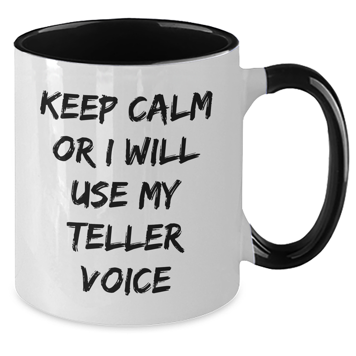 Funny Teller Gifts from Friends - Keep Calm Or I Will Use My Teller Voice Two Tone Coffee Mug for Graduation, Inspired by Teller Enthusiasts, Unique Gifts for Women, Men, and Family - Additional