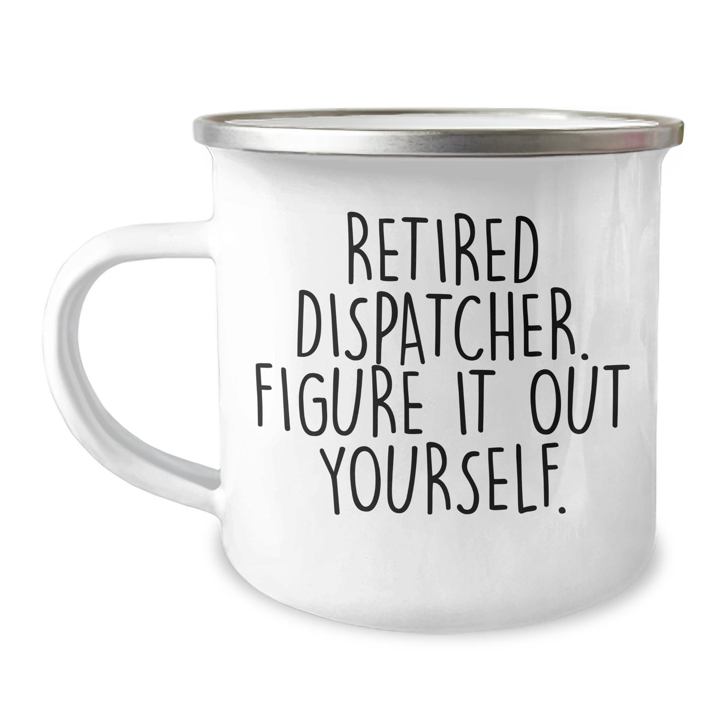 Dispatcher Gifts, Funny Mugs for Graduation, 'Retired Dispatcher. Figure It Out Yourself.' - 12 oz Camping Mug - Image 1