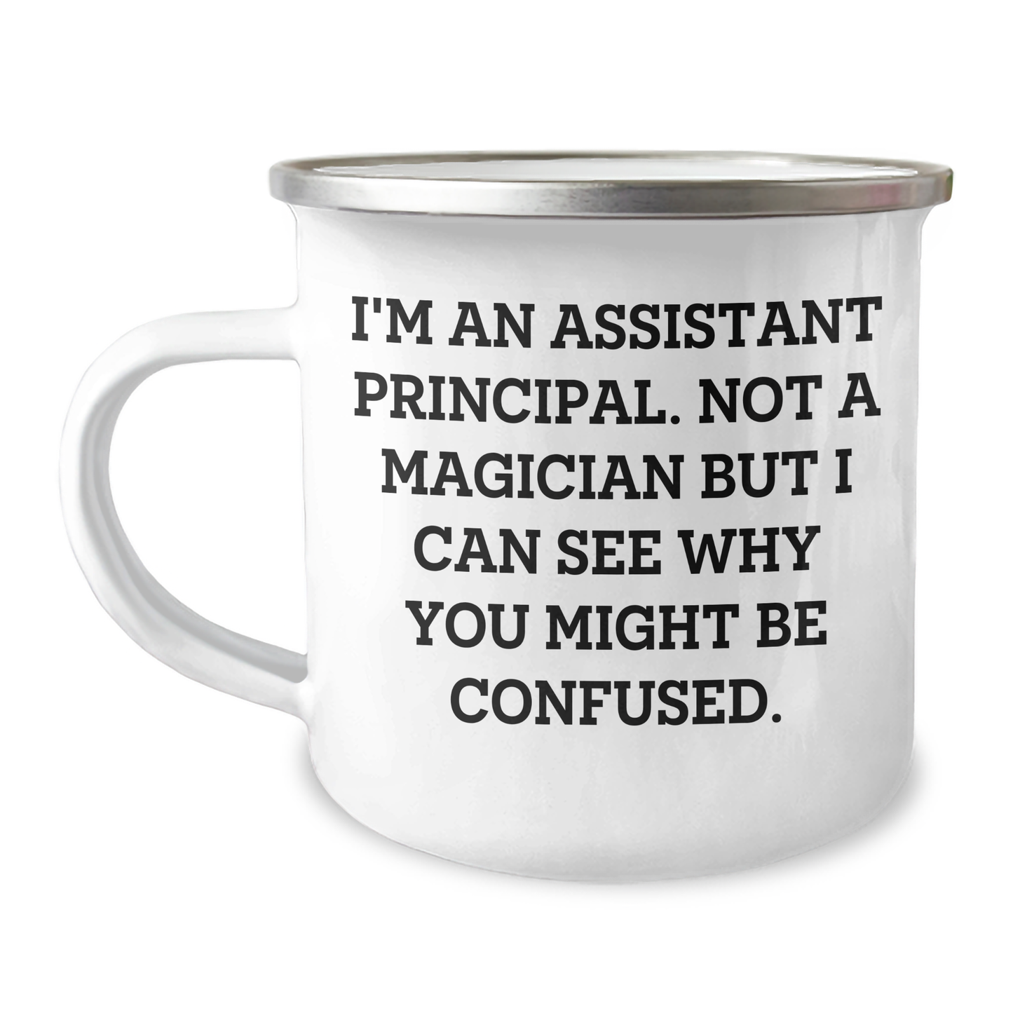Funny Assistant Principal Gifts for Men, 'I'm An Assistant Principal. Not A Magician...' Enamel Camping Mug from Family, Perfect for Father's Day - Image 1