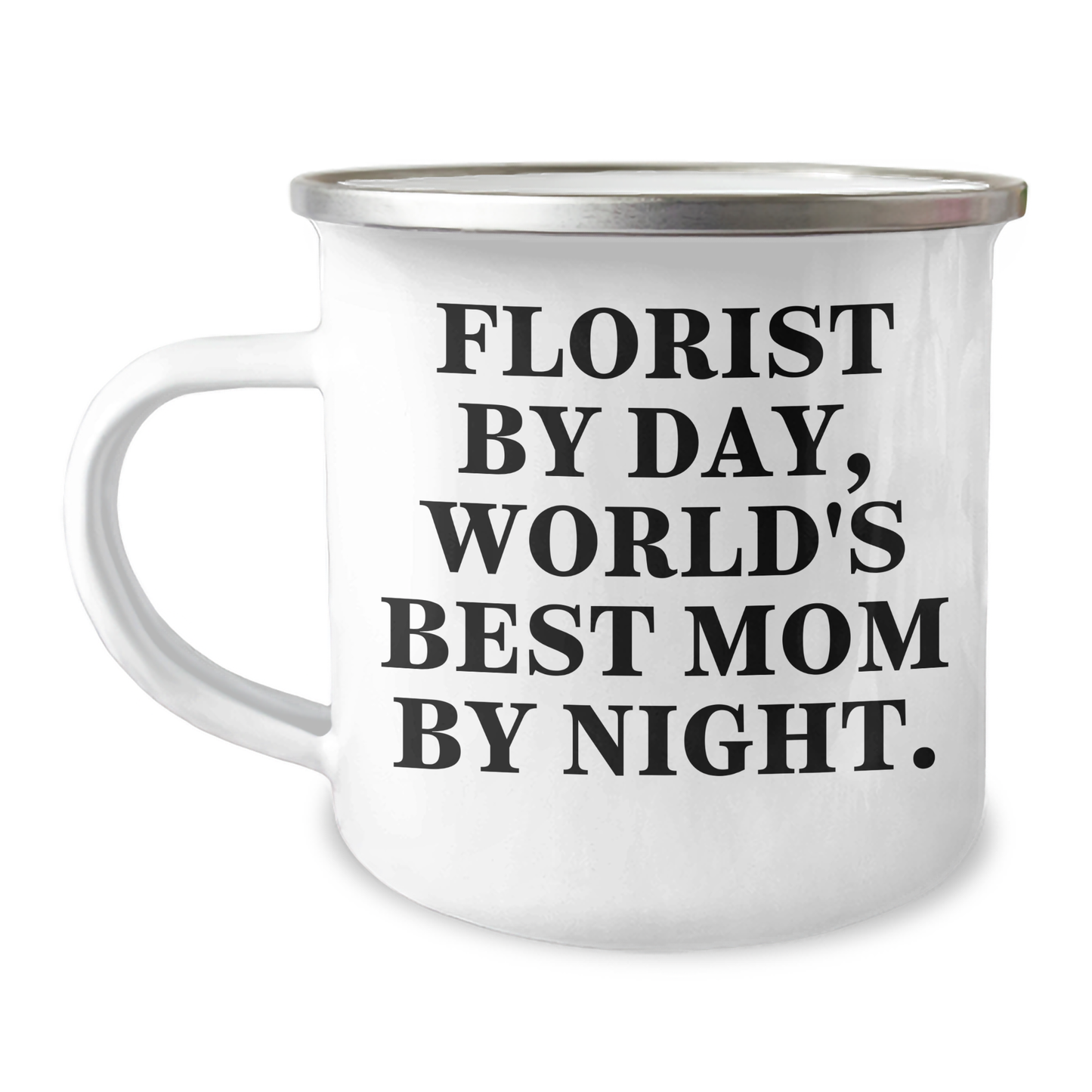 Florist By Day Funny Graduation Gift from Mom to Best Florist Friend, World's Best Mom By Night - 12 oz Stainless Steel Camping Mug - Image 1