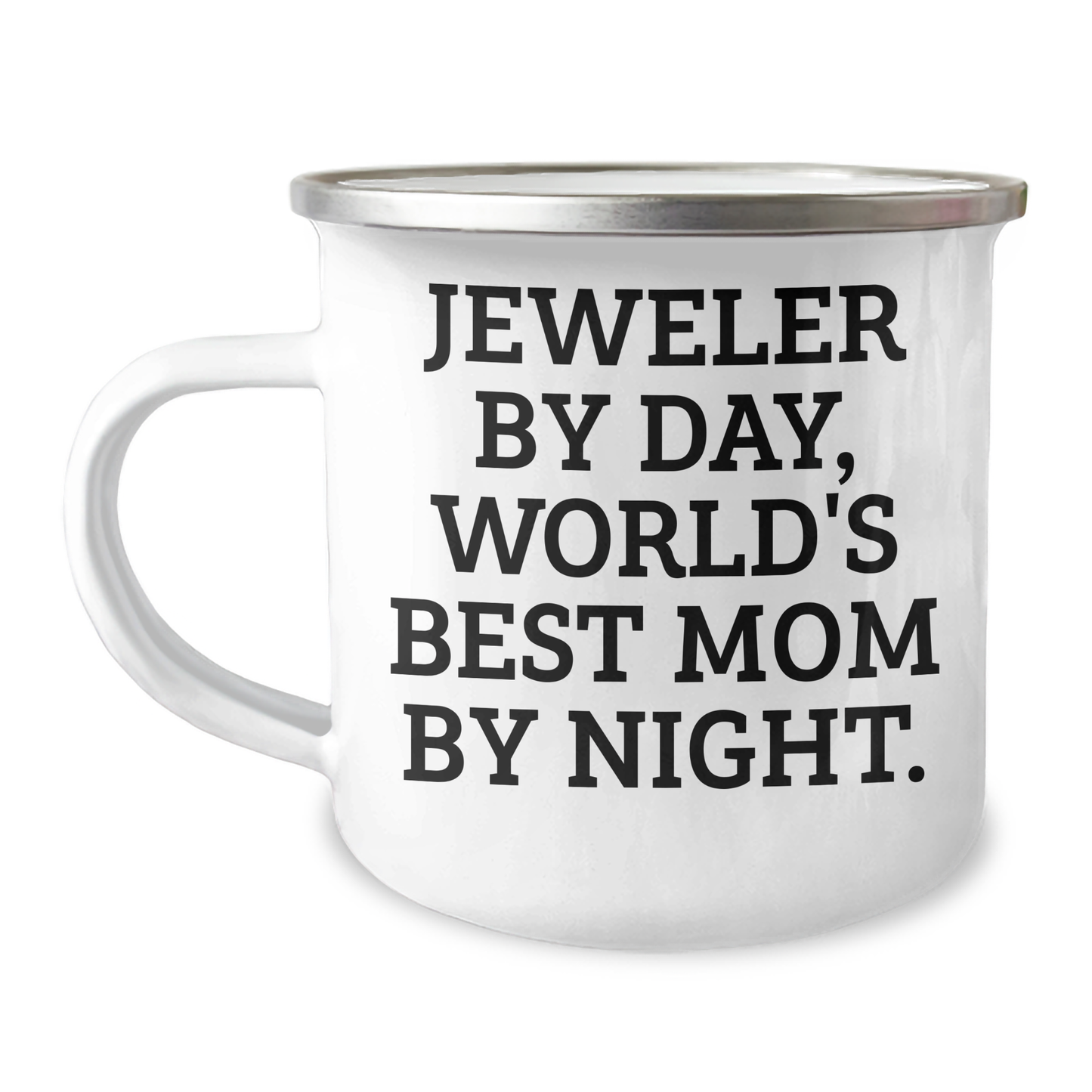 Jeweler's Camping Mug - Funny Quote for Father's Day Unique Gifts from Men - 12 oz Stainless Steel with Enamel Finish - Image 1