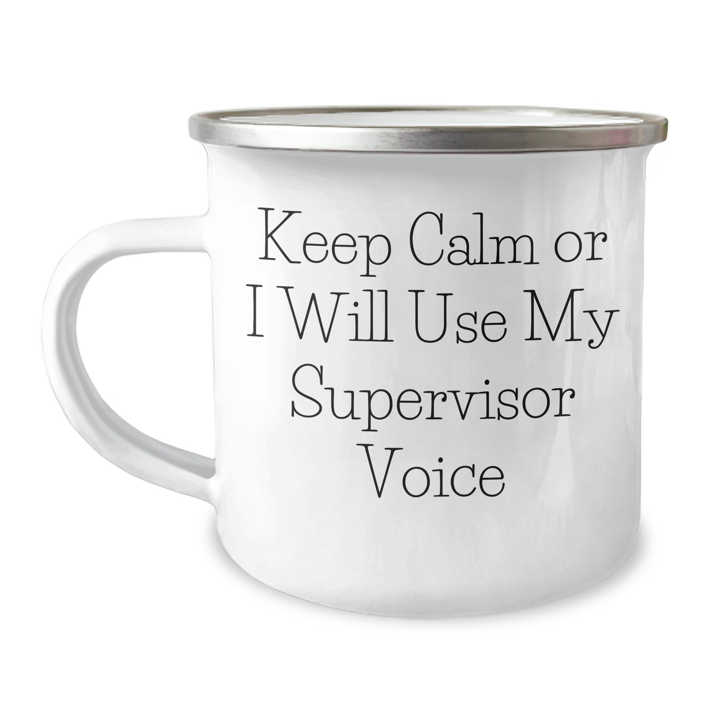 Funny Supervisor Gifts from Friends for Graduation - 'Keep Calm Or I Will Use My Supervisor Voice' Camping Mug, 12 oz Stainless Steel with Enamel Finish - Image 1