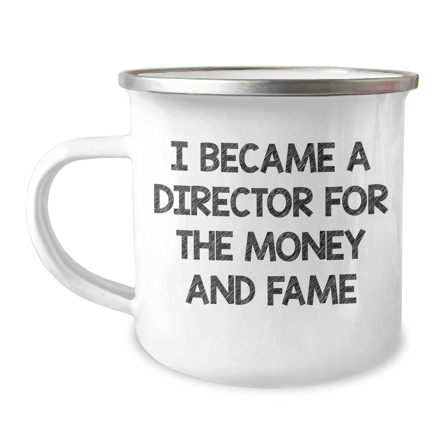 Director's Fame Gift, 'I Became A Director For The Money And Fame' Funny Camping Mug for Graduation, Gifts from Men to Director, 12 oz Stainless Steel with Enamel Finish - Image 1