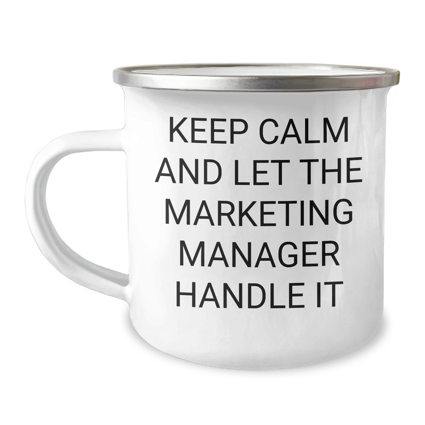 Marketing Manager Camping Mug, Keep Calm And Let The Marketing Manager Handle It, Funny Graduation Gifts from Family to Marketing Manager - Image 1