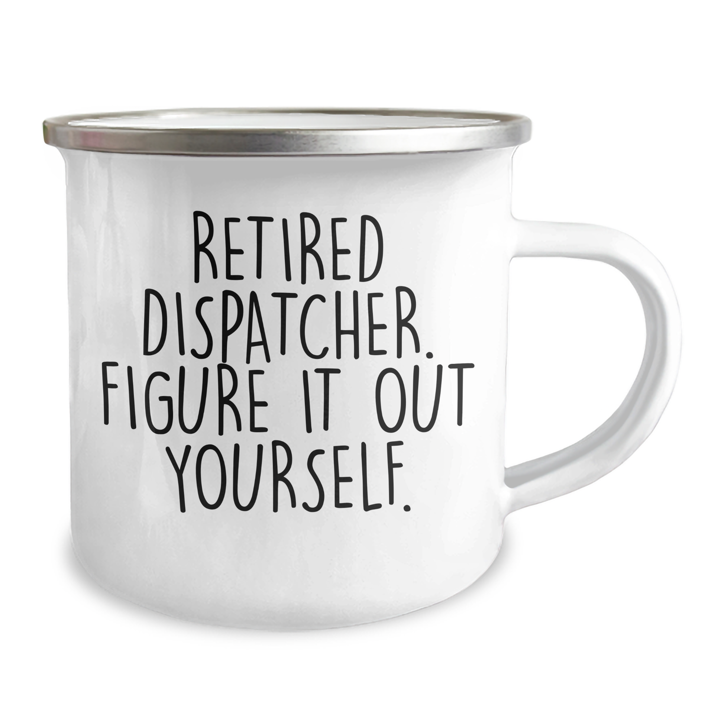 Dispatcher Gifts, Funny Mugs for Graduation, 'Retired Dispatcher. Figure It Out Yourself.' - 12 oz Camping Mug - Image 2