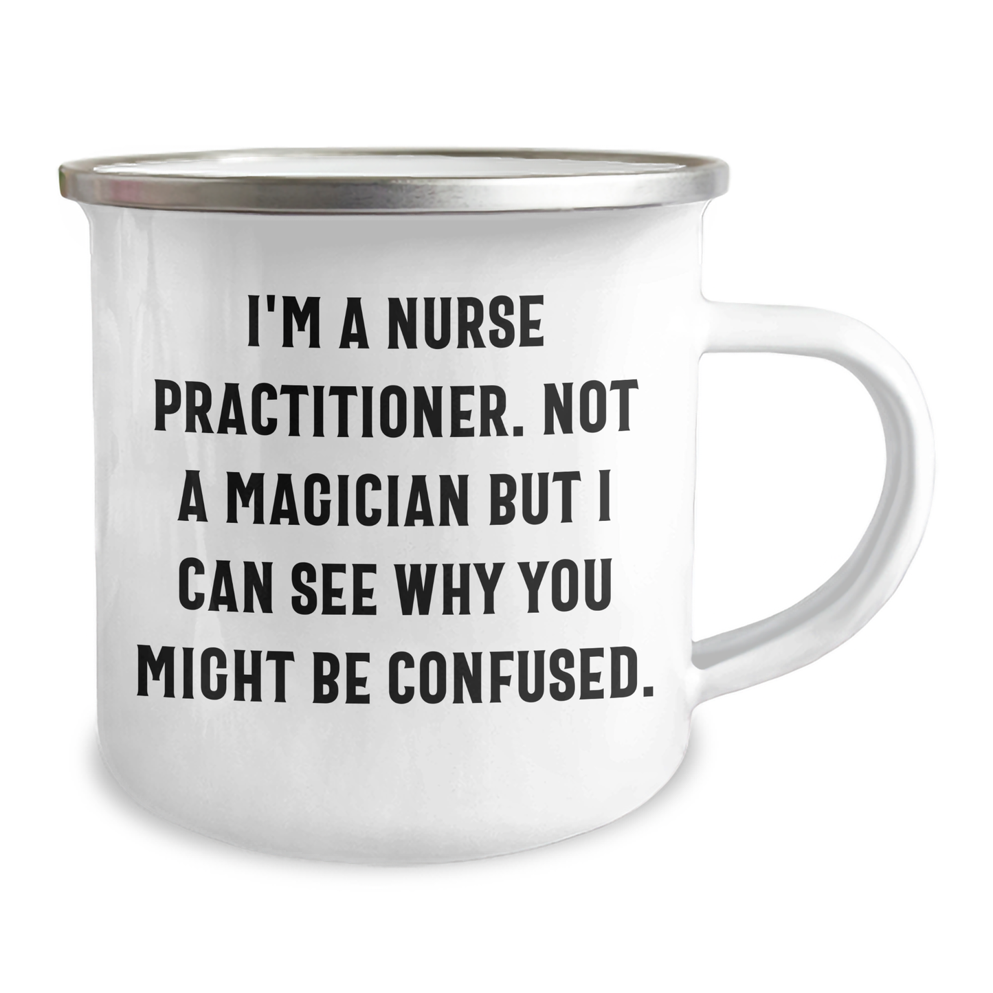 Funny Nurse Practitioner Gifts - 'I'm A Nurse Practitioner. Not A Magician...' Camping Mug for Dad, Men, or Women on Father's Day, Gifts from Family, Friends or Coworkers - Image 2