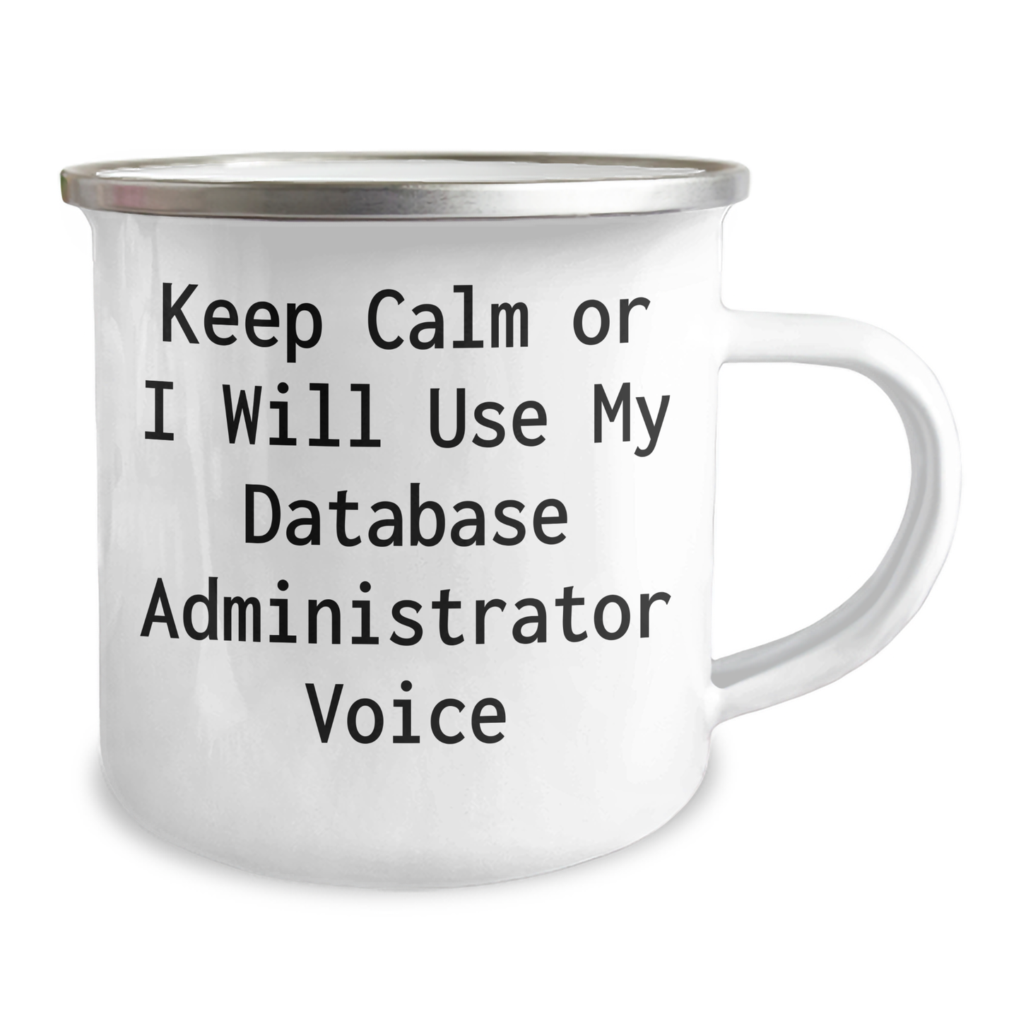 Funny Database Administrator Camping Mug Gifts from Men for Graduation, 'Keep Calm Or I Will Use My Database Administrator Voice' Quote, 12 oz Stainless Steel Enamel Finish - Image 2