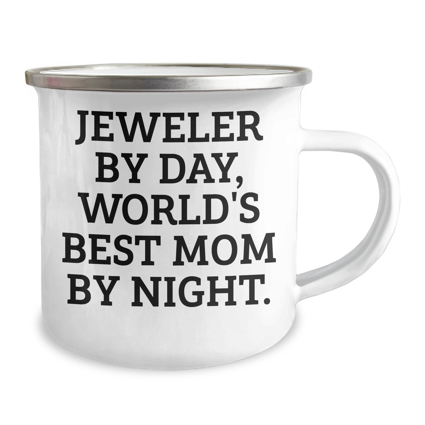 Jeweler's Camping Mug - Funny Quote for Father's Day Unique Gifts from Men - 12 oz Stainless Steel with Enamel Finish - Image 2