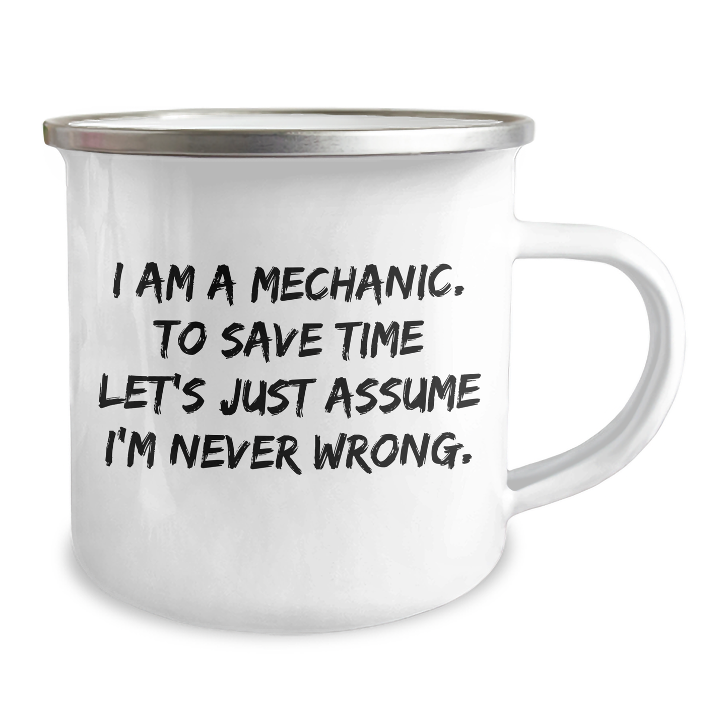 Funny Mechanic Gifts for Men from Friends, Unique Camping Mug for Graduation Celebration with Quote 'I Am A Mechanic. To Save Time Let's Just Assume I'm Never Wrong.' - Image 2