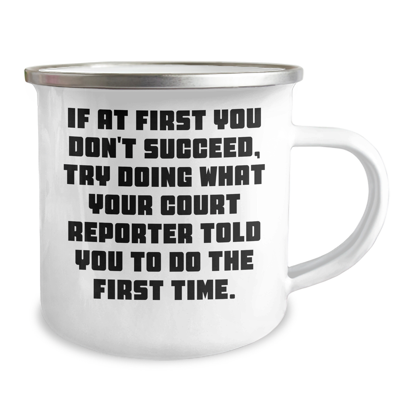Funny Court Reporter Gifts from Friends - Camping Mug for Court Reporter, Graduation Unique Gifts, 'If At First You Don't Succeed, Try Doing What Your Court Reporter Told You To Do The First Time.' - Image 2
