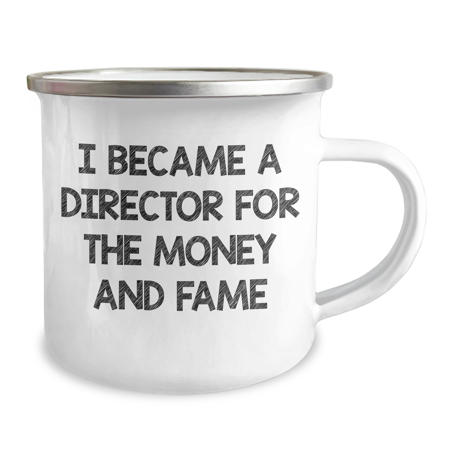 Director's Fame Gift, 'I Became A Director For The Money And Fame' Funny Camping Mug for Graduation, Gifts from Men to Director, 12 oz Stainless Steel with Enamel Finish - Image 2
