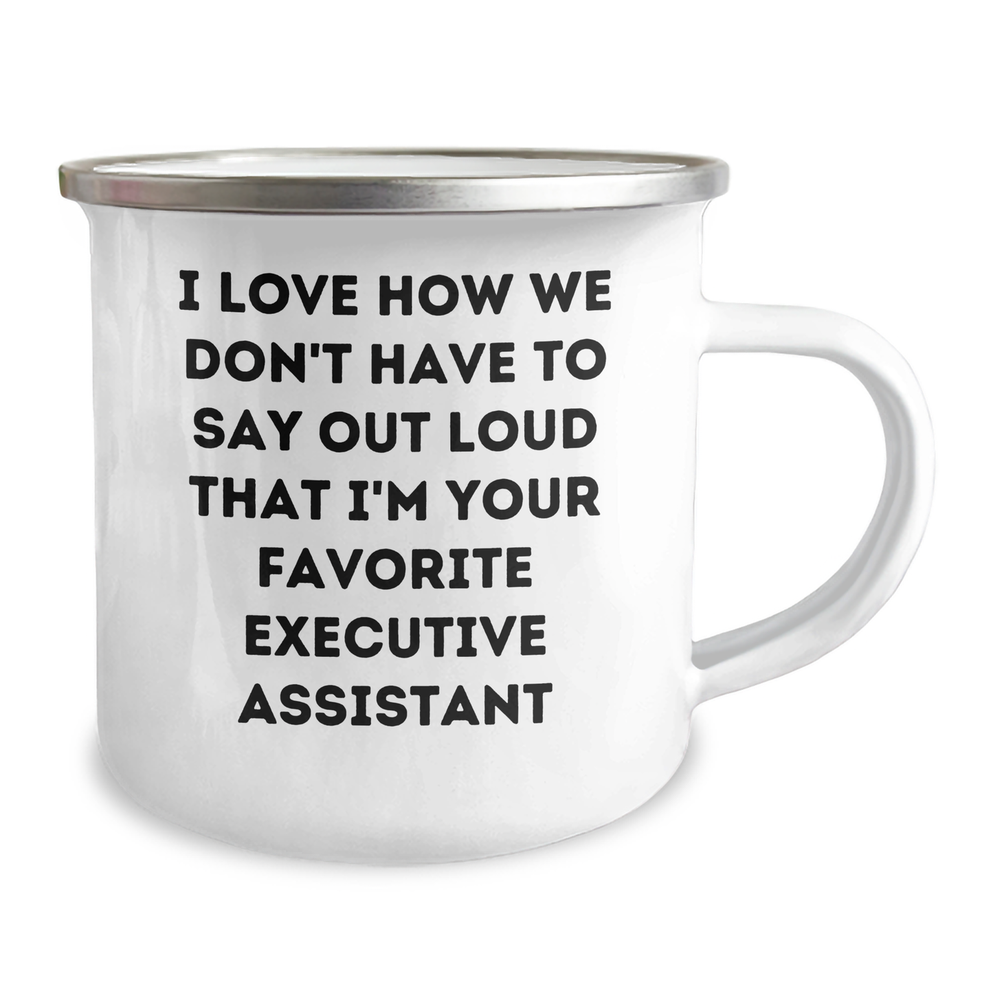 Funny Executive Assistant Gifts from Friends for Favorite Executive Assistant - I Love How We Don't Have To Say Out Loud That I'm Your Favorite, 12 oz Camping Mug for Graduation - Image 2