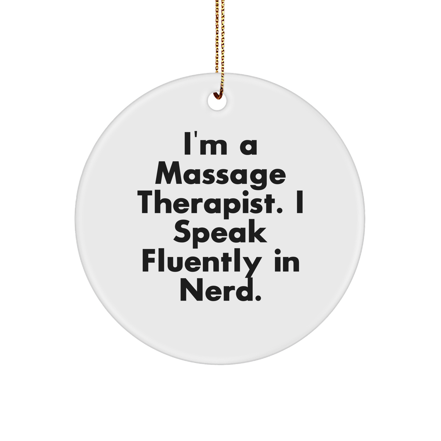 Friends Gifts from Massage Therapist, Funny Circle Ornament, I'm A Massage Therapist. I Speak Fluently In genius., Christmas Unique Gifts for Massage Therapist - Image 1