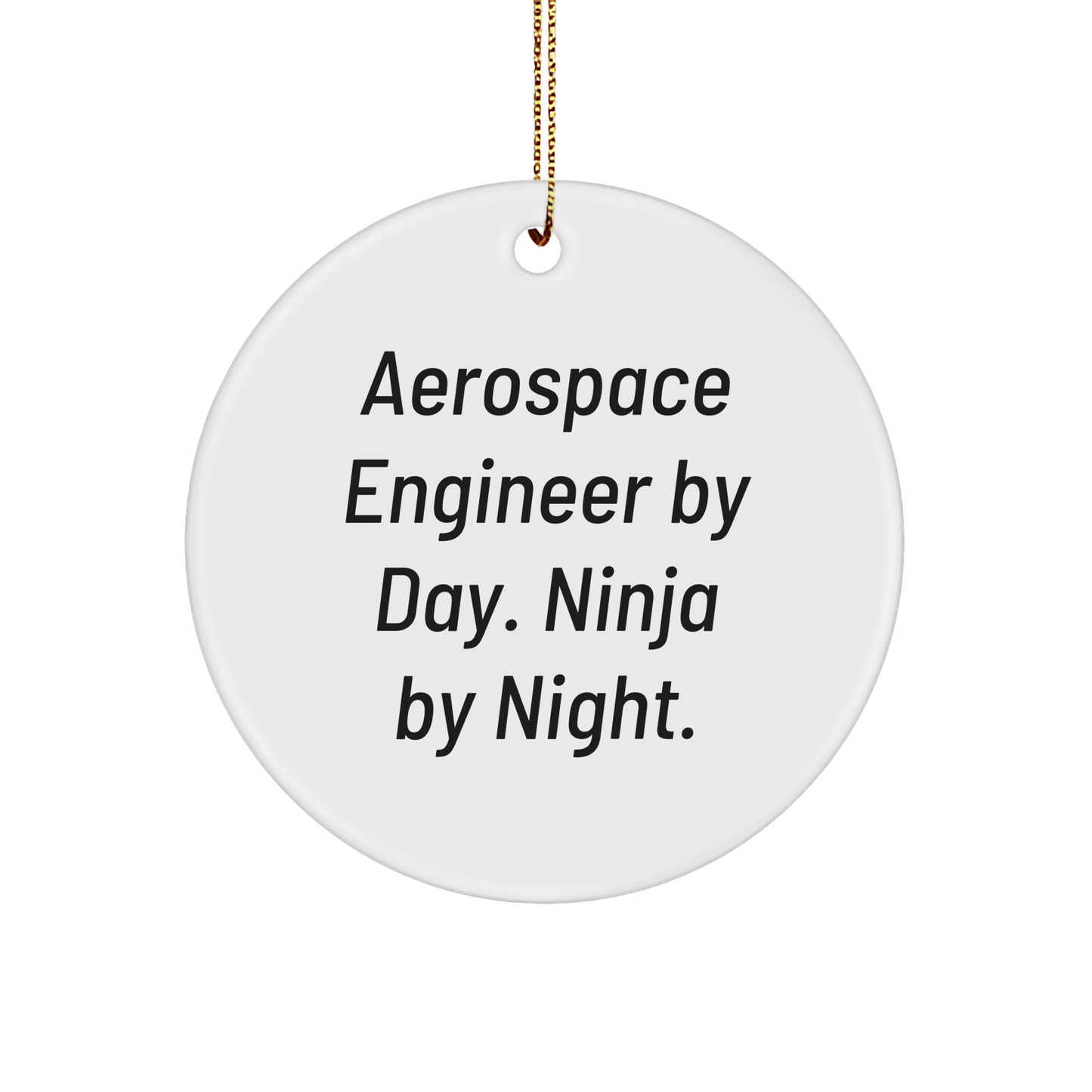 Aerospace Engineer Gifts - Circle Ornament with Funny Quote - Gifts from Friends and Family for Men or Women - Christmas Decorations - Image 1