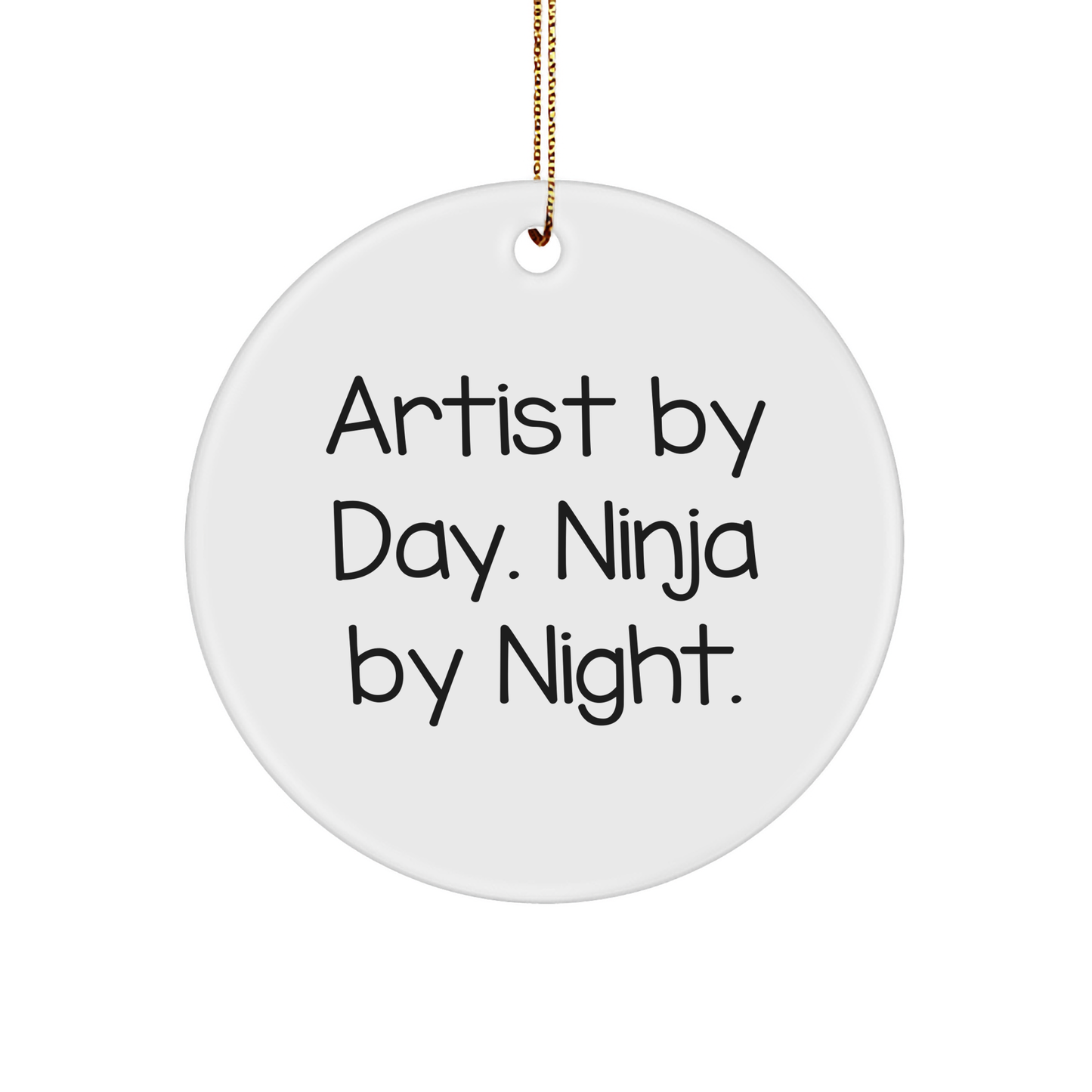 Artist Gifts from Men, Artist Gifts for Artist, Circle Ornament with Funny Quote 'Artist By Day. Ninja By Night.' for Christmas - Image 1