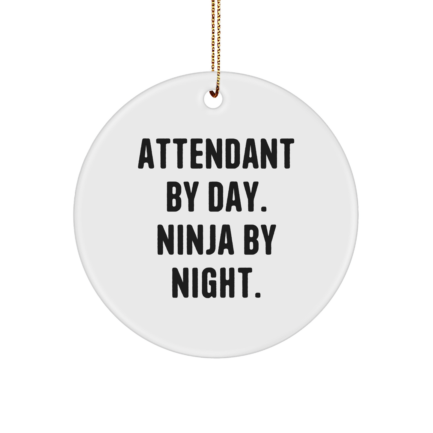 Attendant Gifts: Funny Circle Ornament, Gifts from Men for Attendant, Perfect Christmas Unique Gifts for Attendant By Day Ninja By Night - Image 1