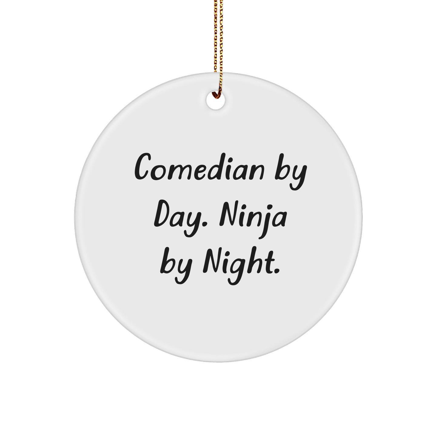 Comedian Gifts for Men, Comedian by Day. Ninja by Night. Christmas Circle Ornament, Funny Quote Gifts from Men to Comedian Friends - Image 1