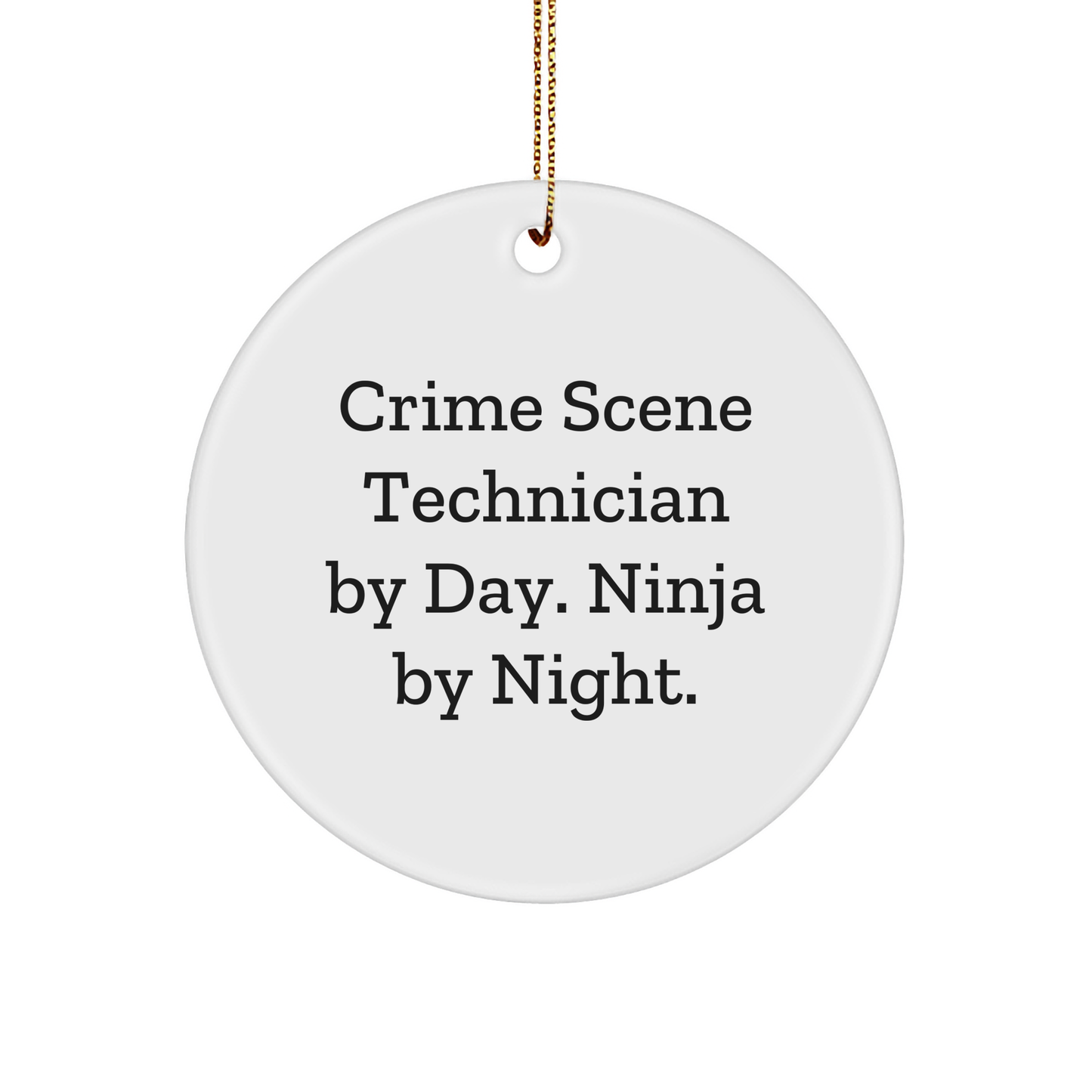 Crime Scene Technician Gifts from Friends - Funny Circle Ornament for Men, Women, Coworkers - Christmas Unique Gifts for Crime Scene Technician By Day. Ninja By Night. - Image 1