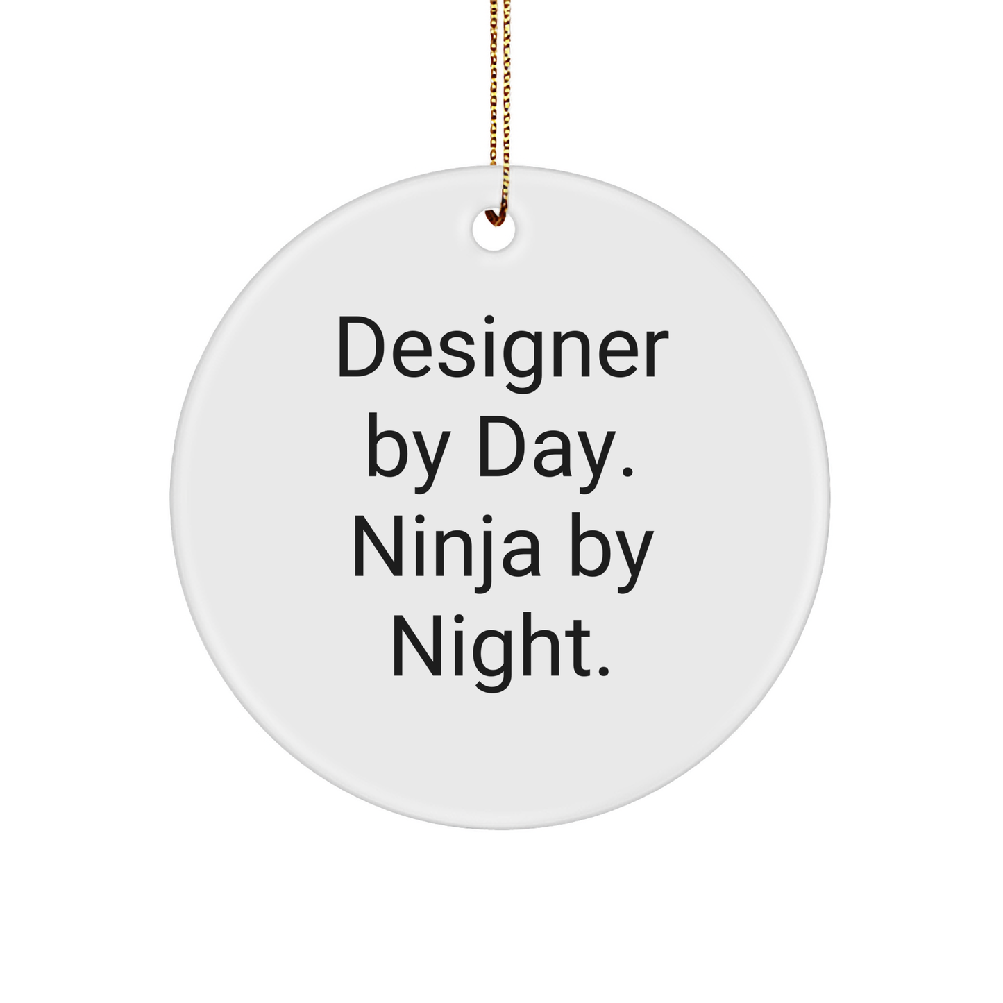 Designer Circle Ornament Gifts from Men - 'Designer By Day. Ninja By Night.' Christmas Decor - Image 1