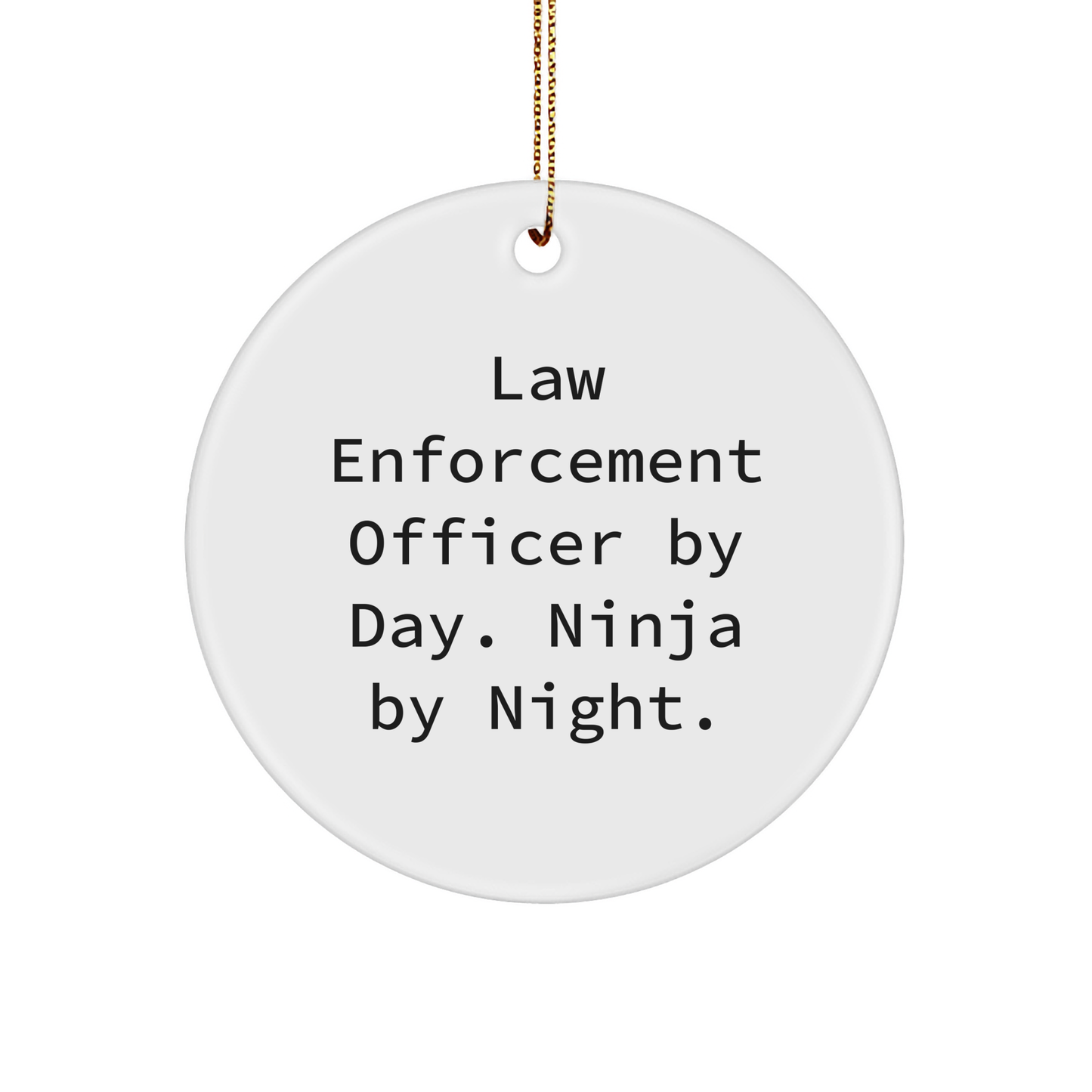 Gifts from Friends - Law Enforcement Officer By Day. Ninja By Night. Circle Ornament for Christmas - Image 1