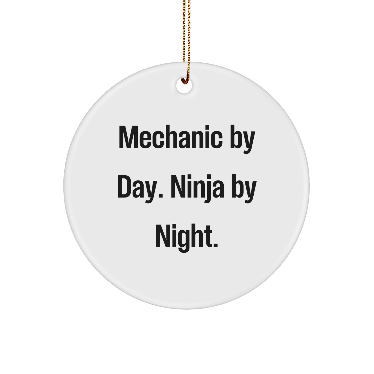 Mechanic Gifts from Friends, Mechanic By Day, Ninja By Night. Christmas Circle Ornament, Funny Quote - Image 1